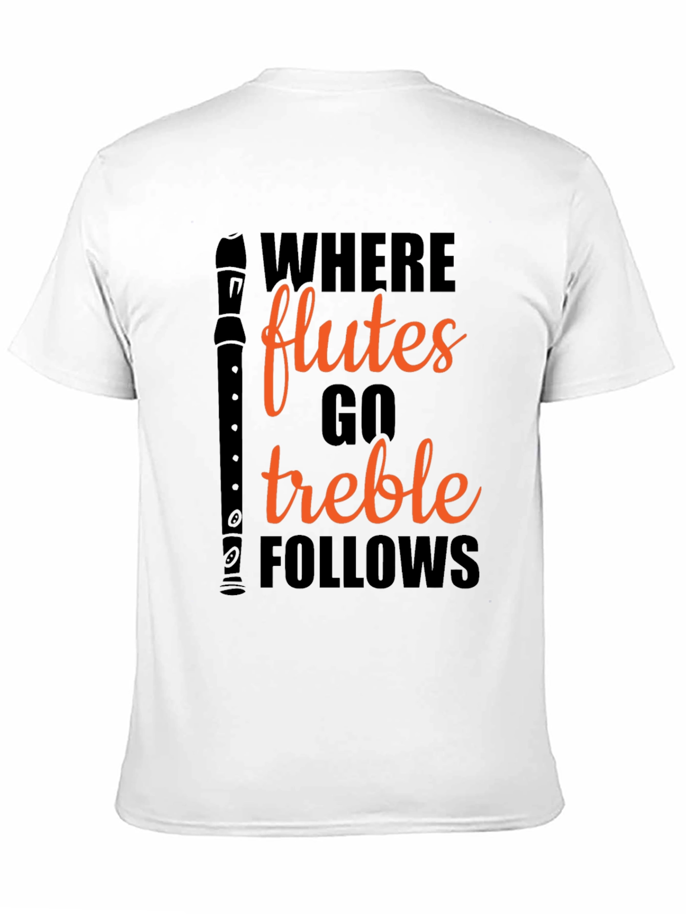 Where Flutes Go Treble Follows Black T-Shirt