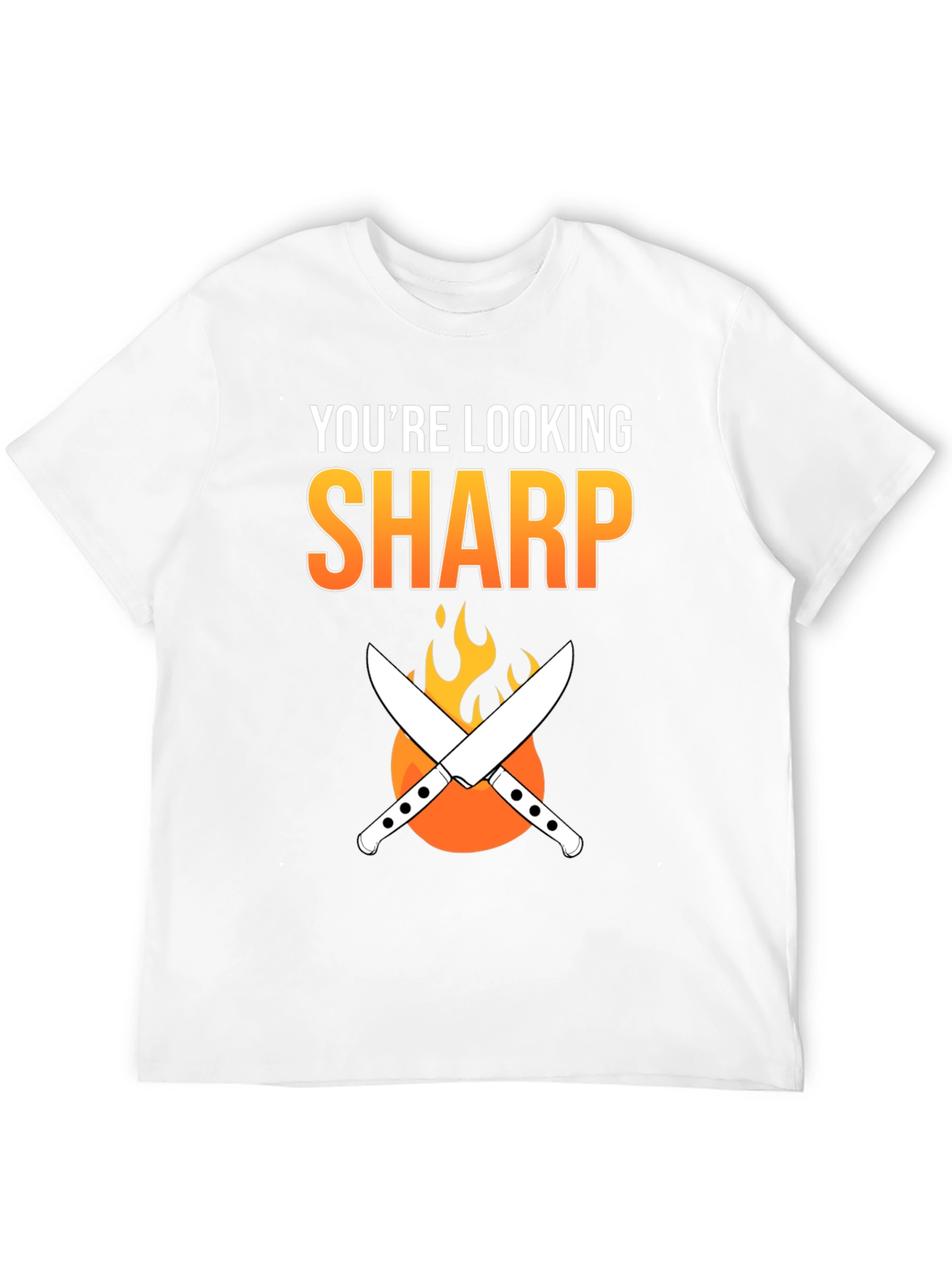 Youre Looking Sharp Chef T-Shirt