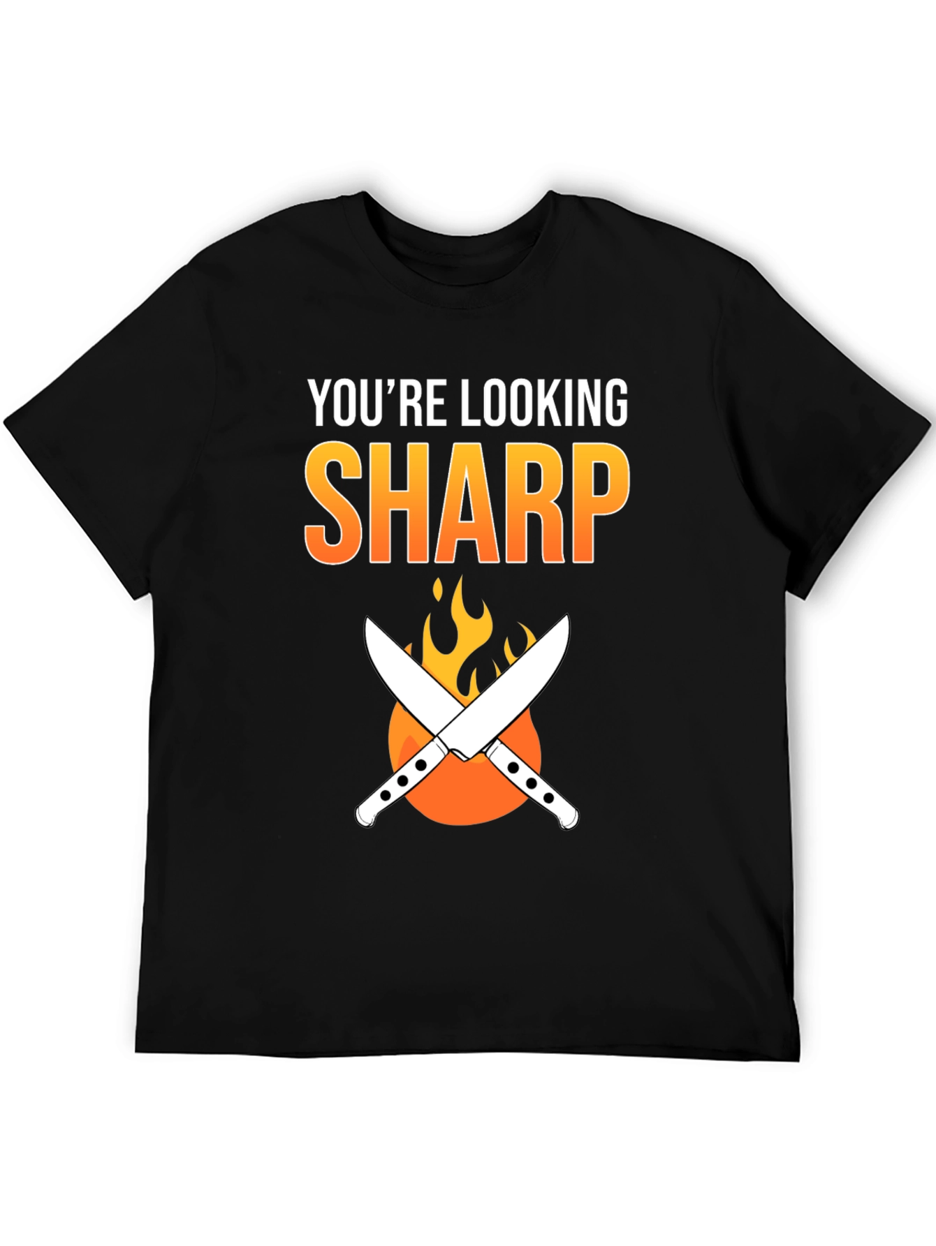 Youre Looking Sharp Chef T-Shirt