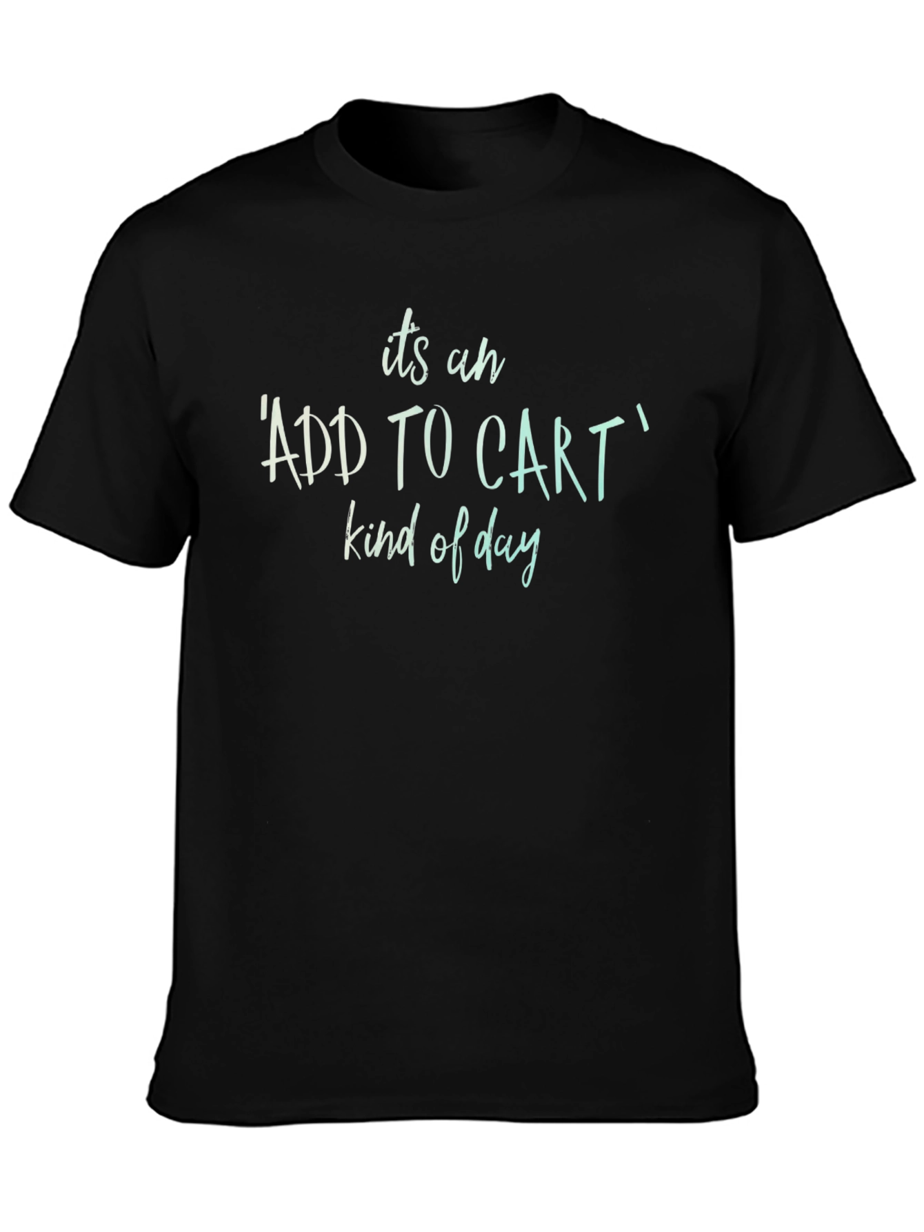 Add to Cart Kind of Day Black T-Shirt