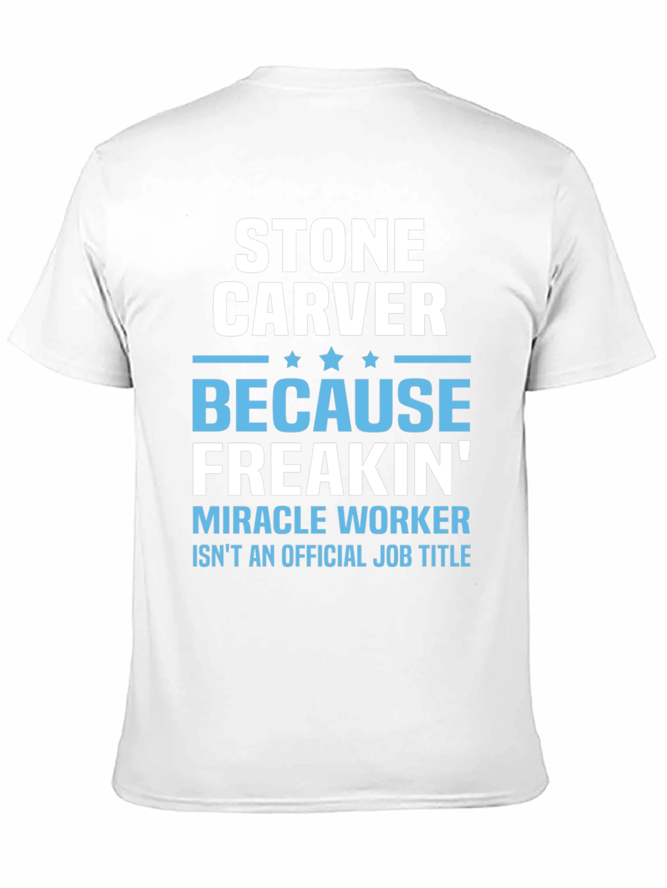 Stone Carver T-Shirt - Miracle Worker
