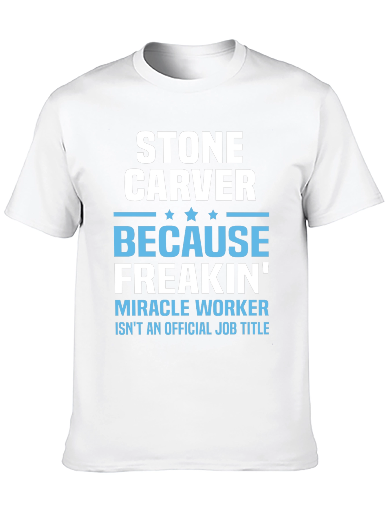 Stone Carver T-Shirt - Miracle Worker