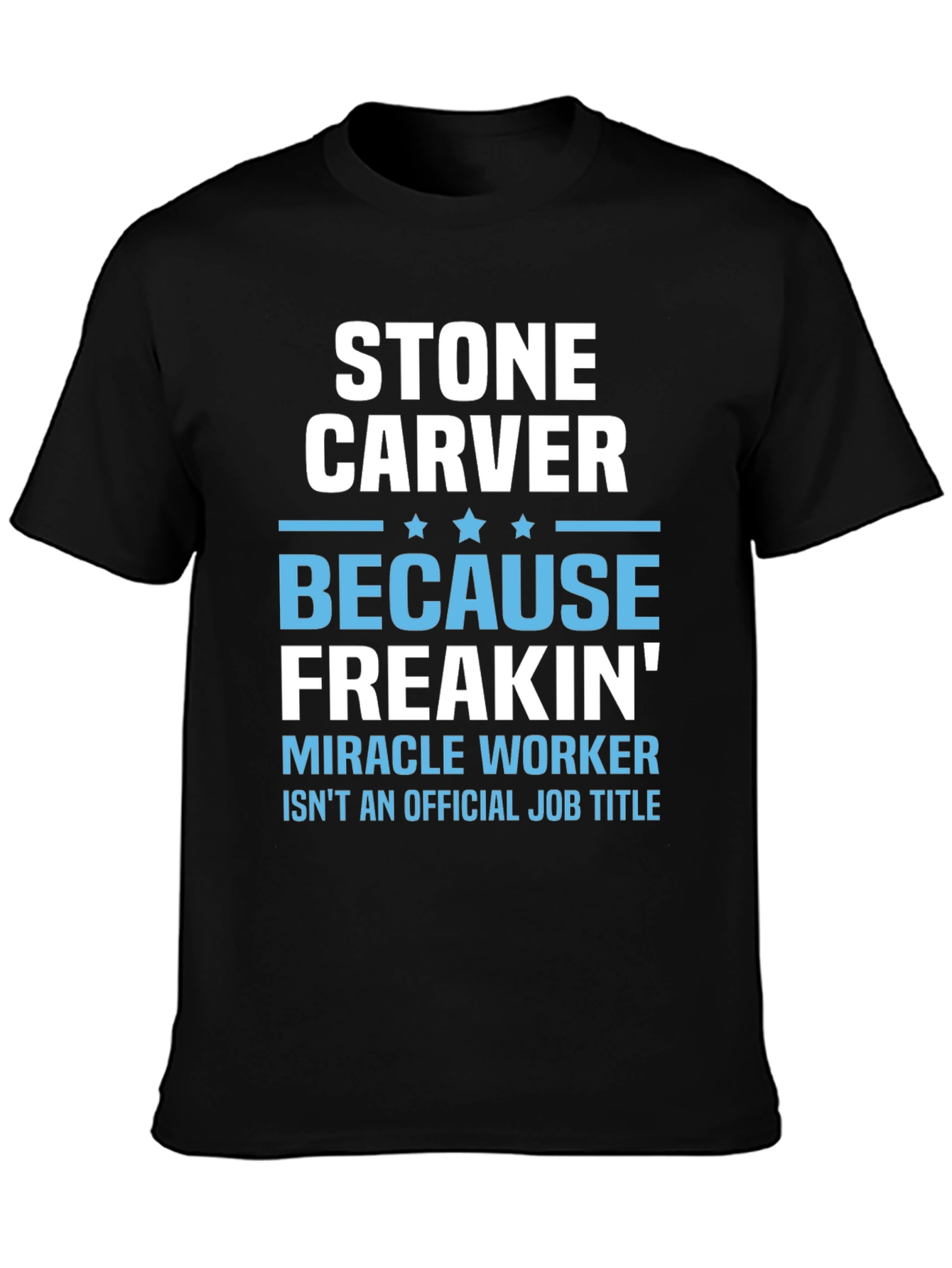 Stone Carver T-Shirt - Miracle Worker