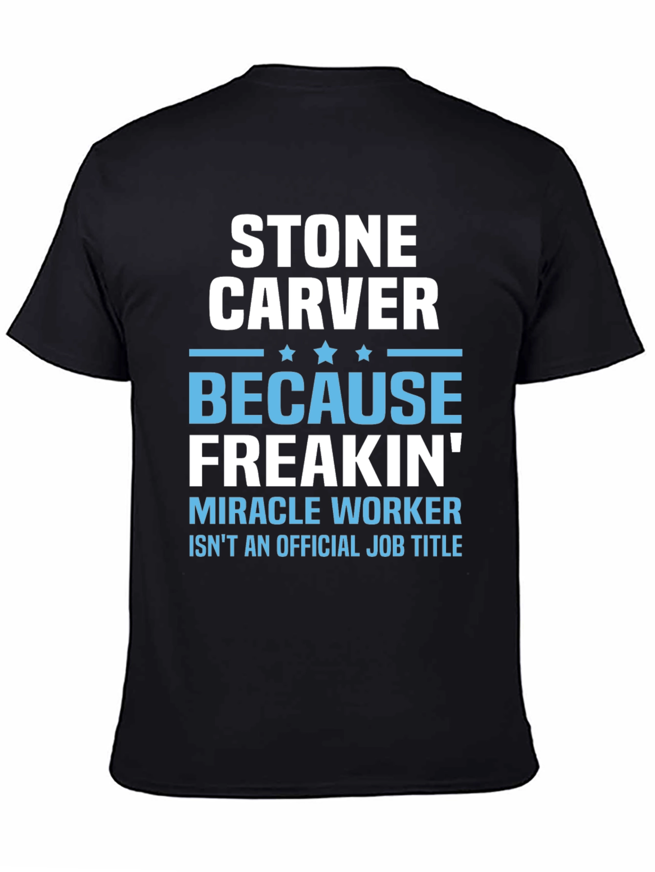 Stone Carver T-Shirt - Miracle Worker