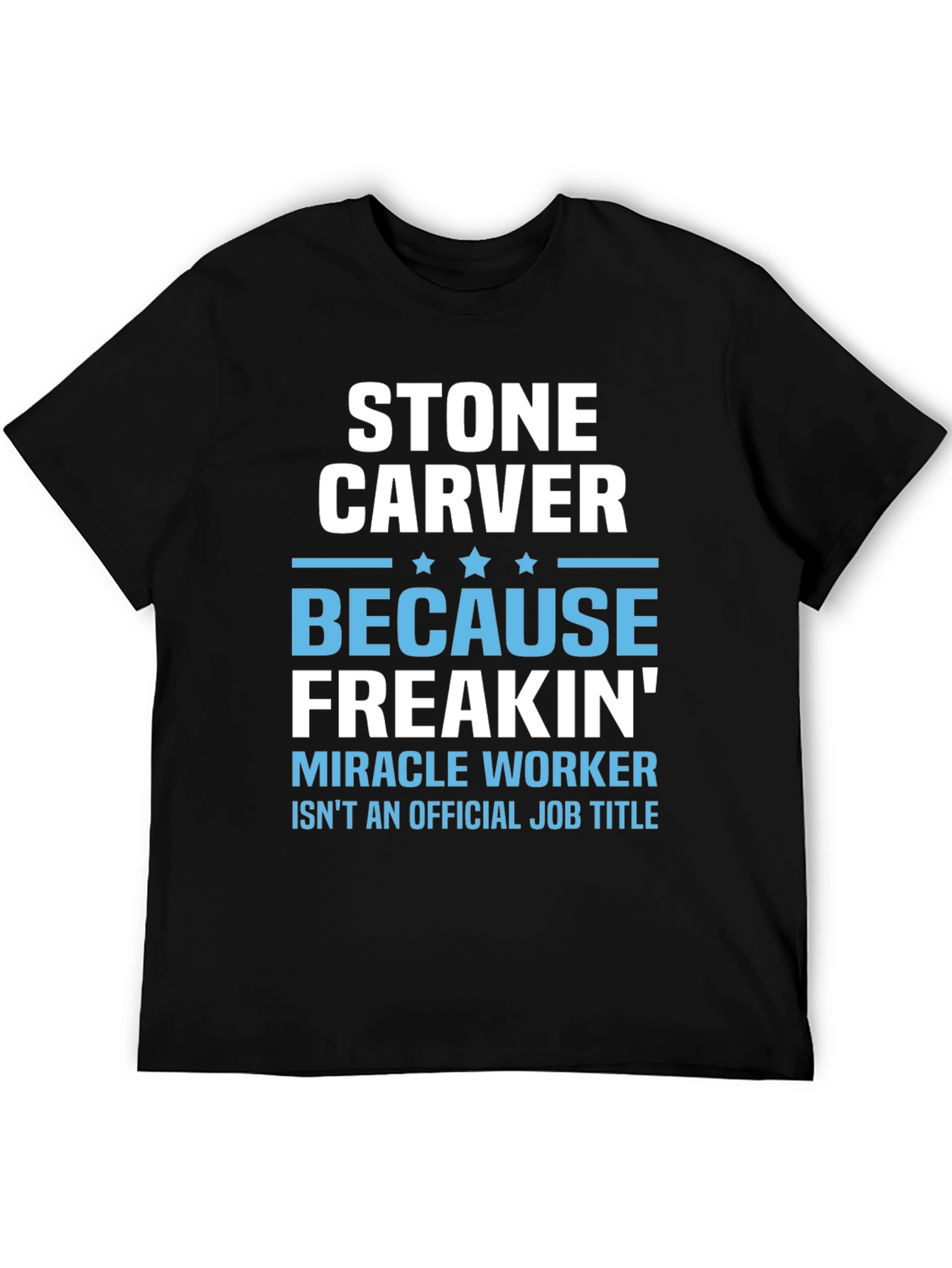 Stone Carver T-Shirt - Miracle Worker