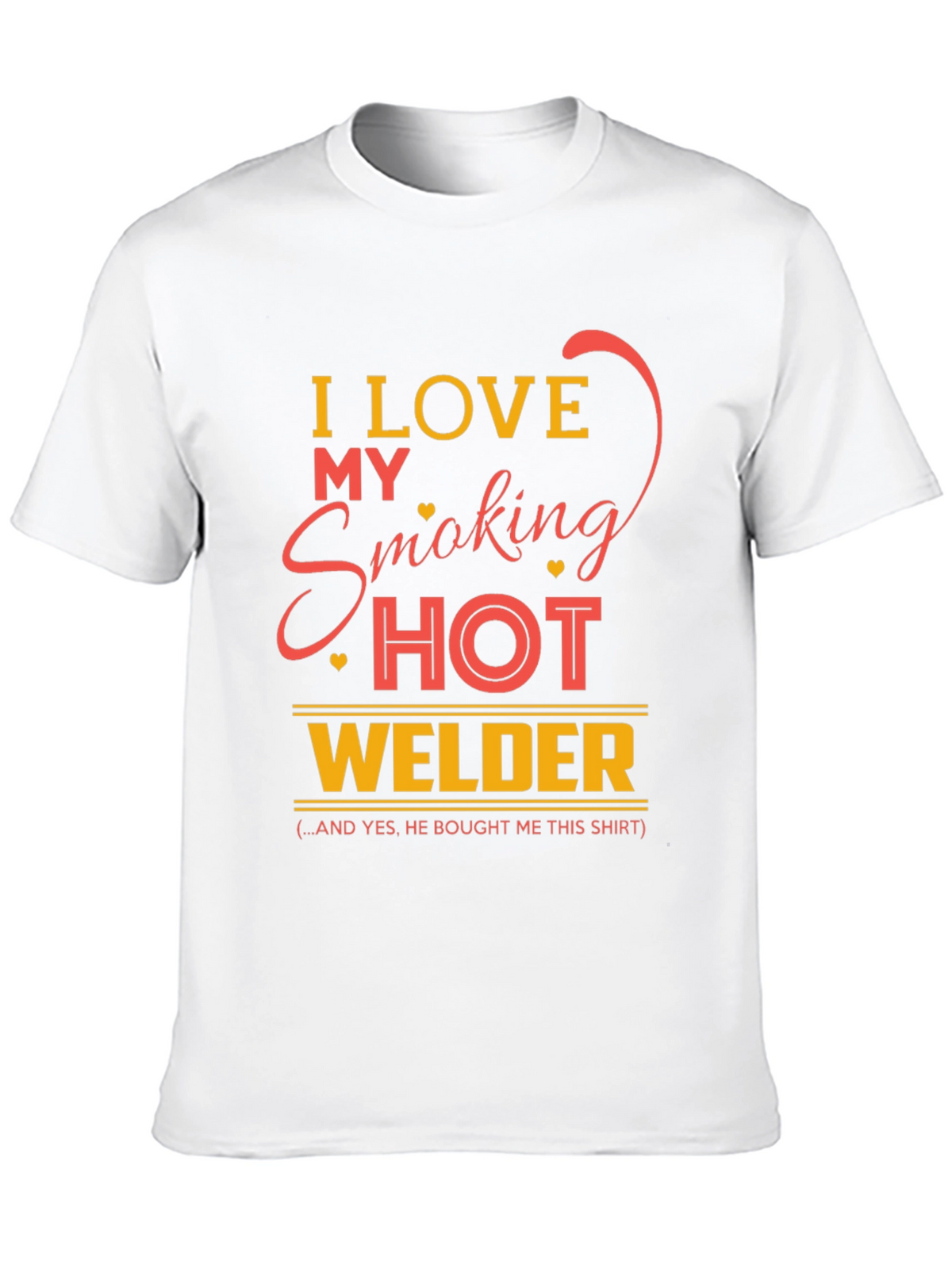 I Love My Smoking Hot Welder T-Shirt