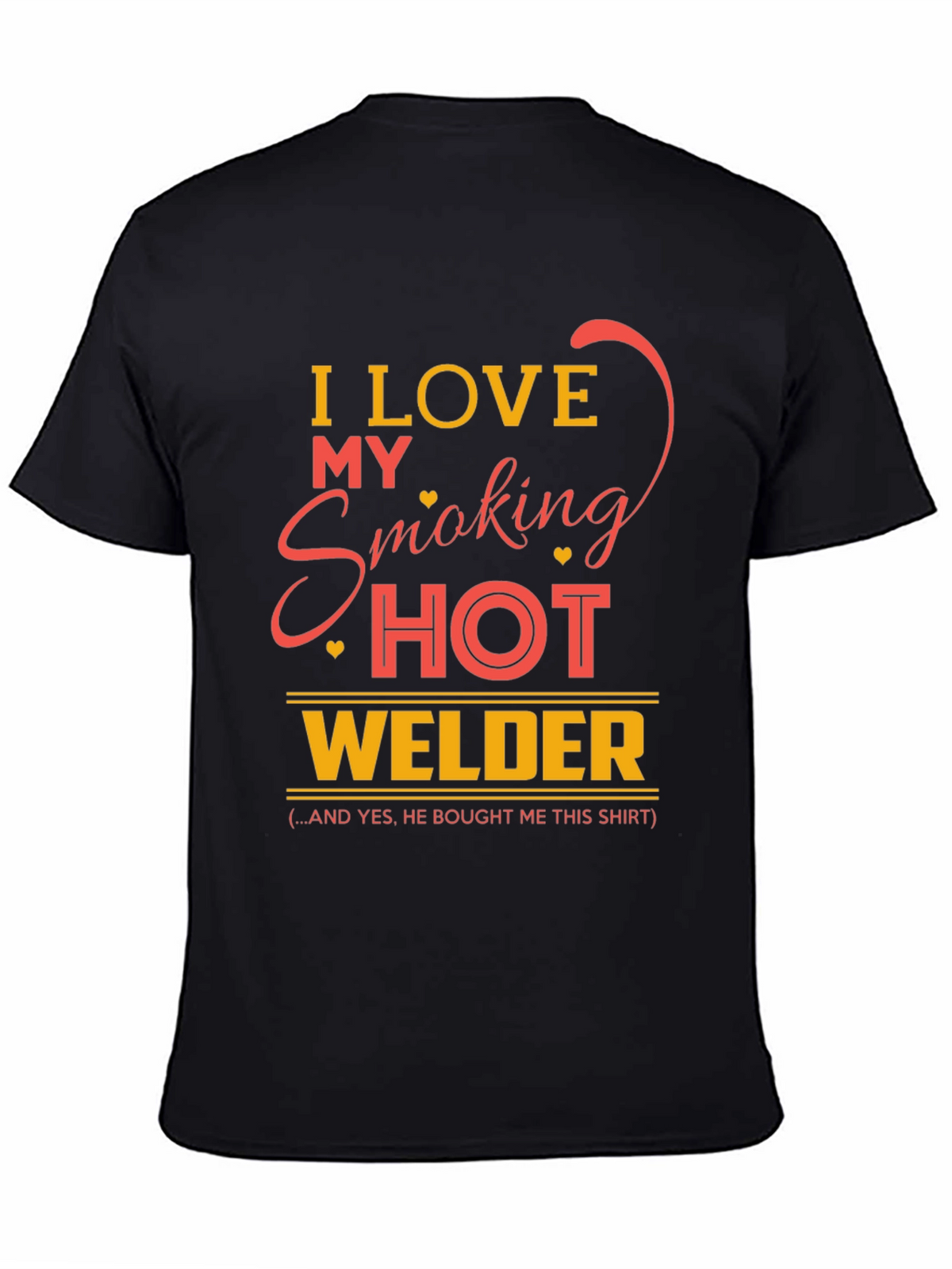 I Love My Smoking Hot Welder T-Shirt
