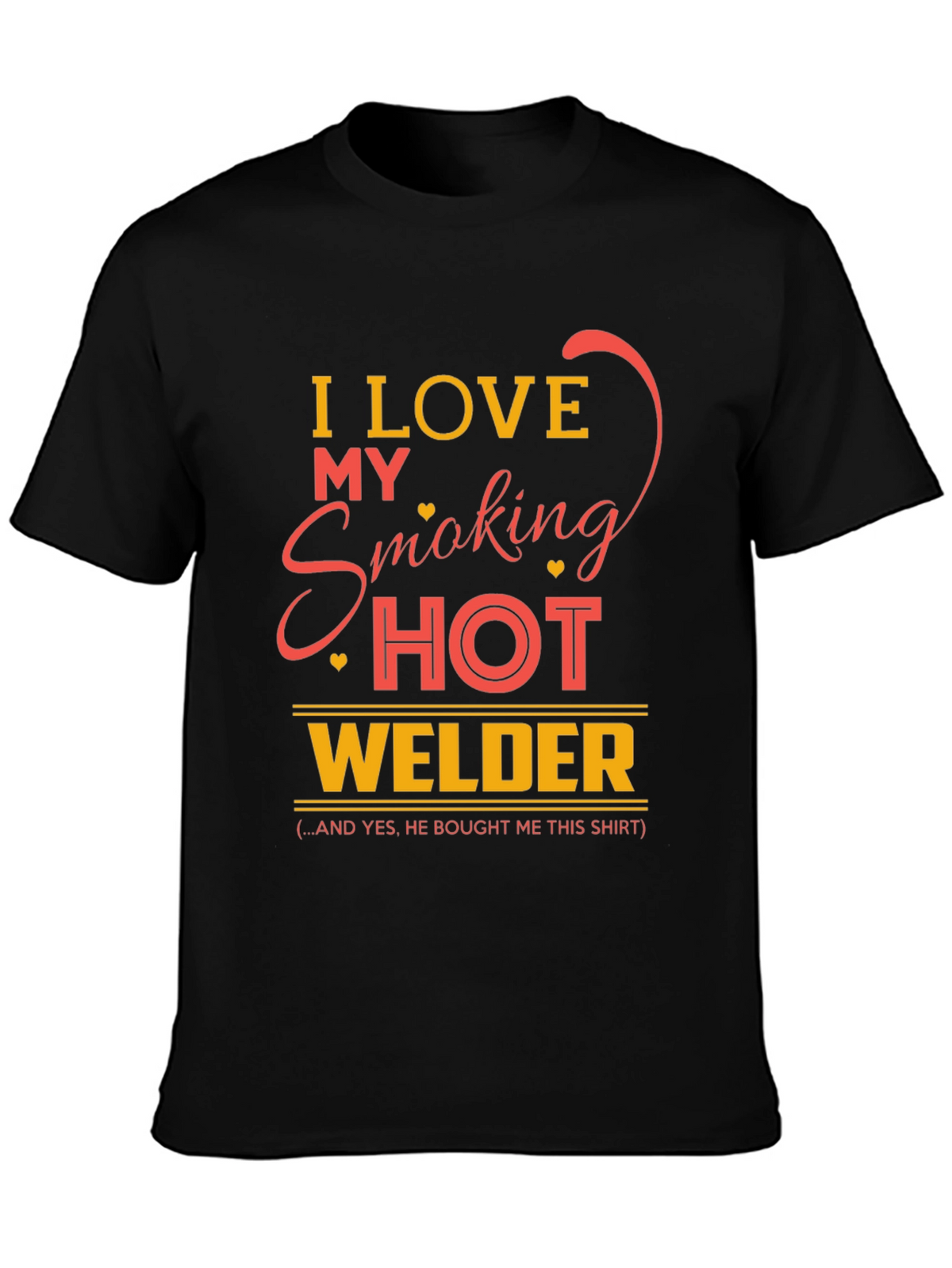 I Love My Smoking Hot Welder T-Shirt