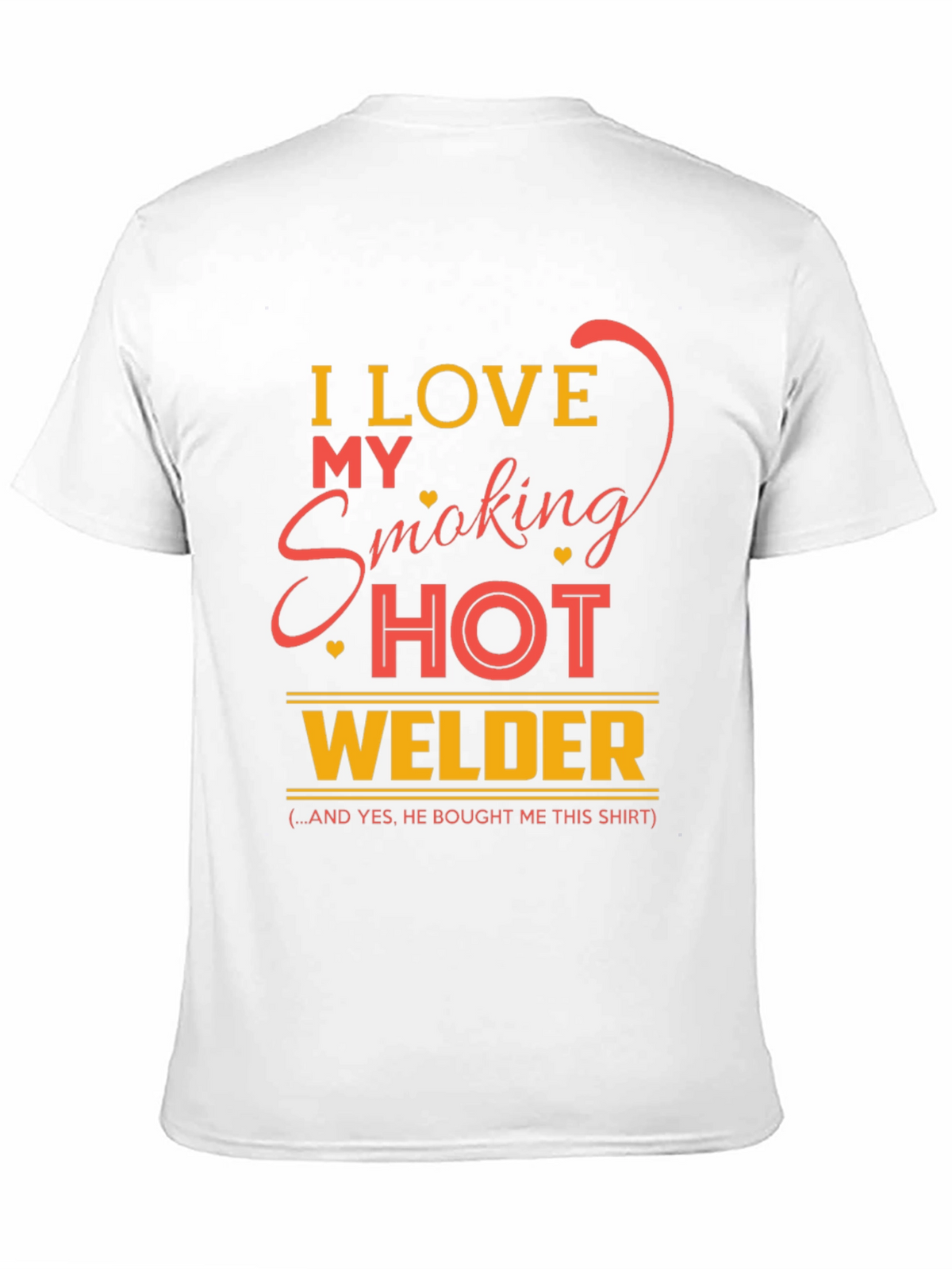 I Love My Smoking Hot Welder T-Shirt