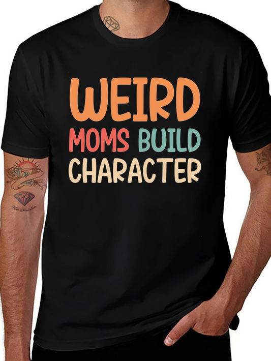Weird Moms Build Character Graphic Tee