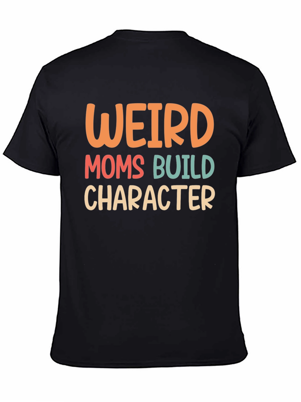 Weird Moms Build Character Graphic Tee