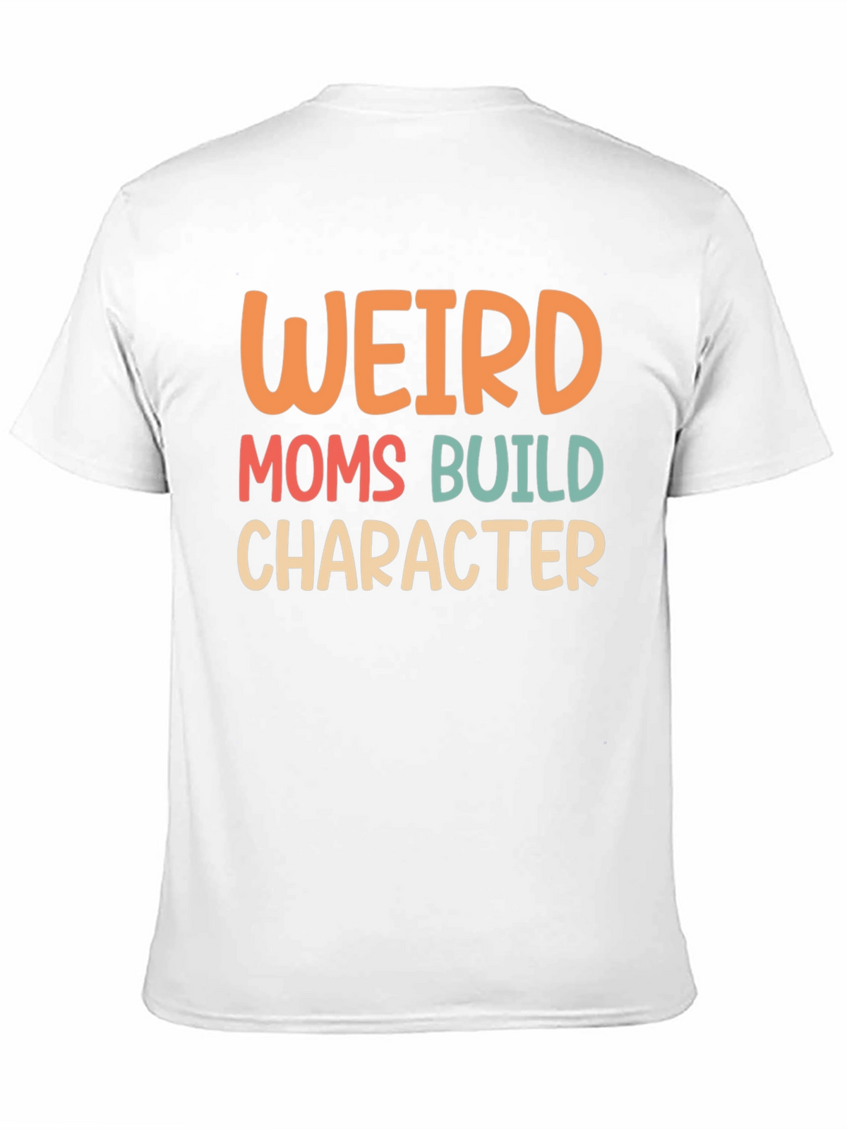 Weird Moms Build Character Graphic Tee