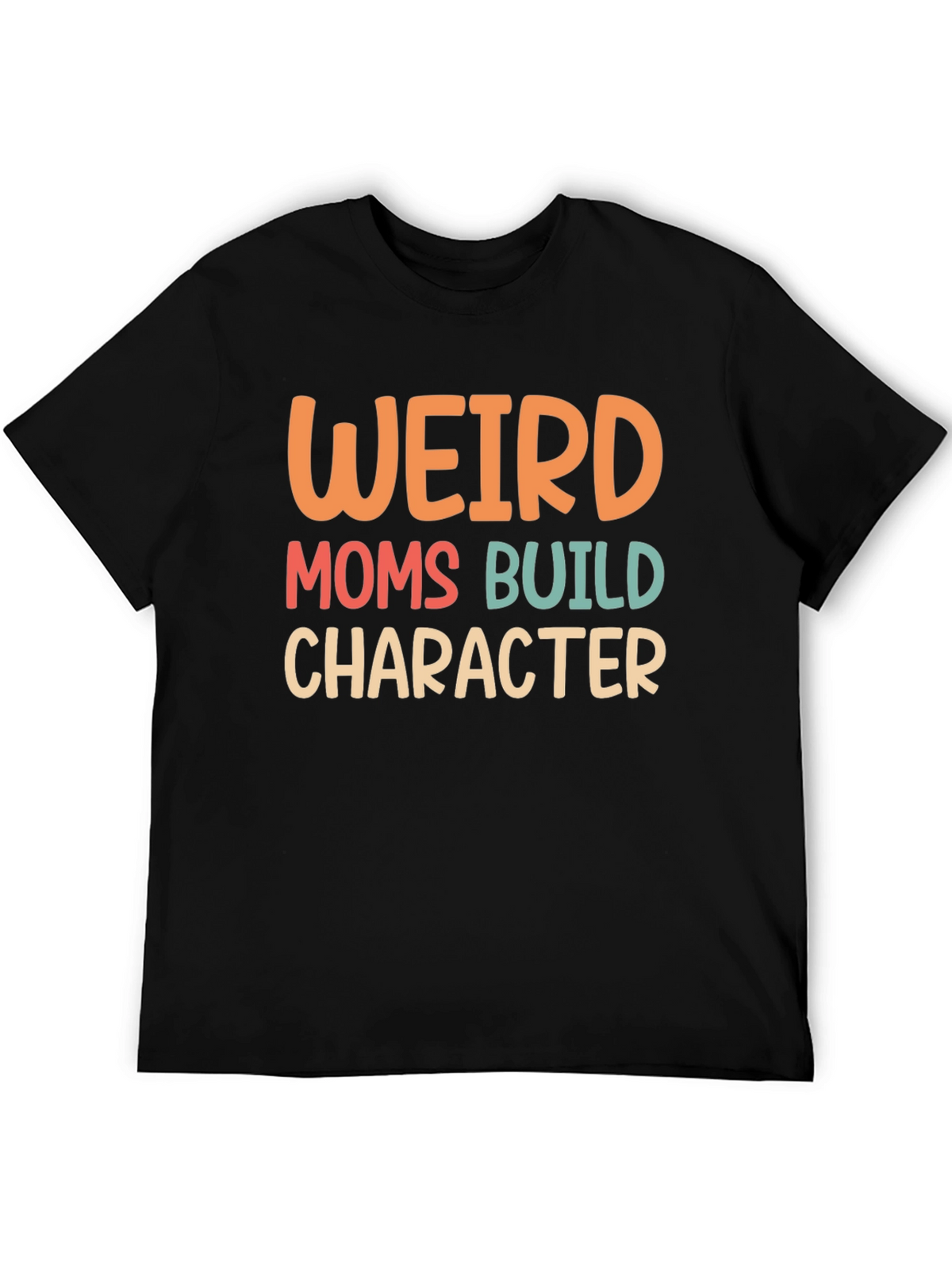 Weird Moms Build Character Graphic Tee