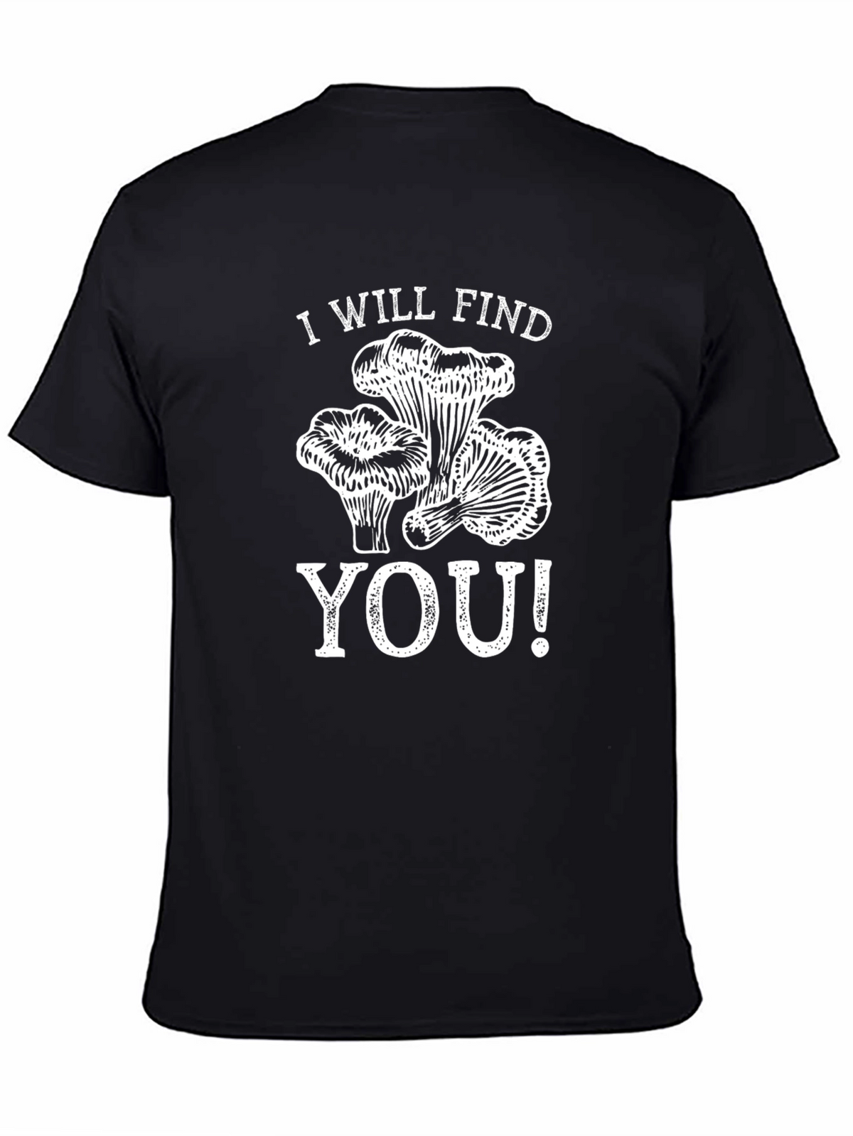 I Will Find You Mushroom T-Shirt