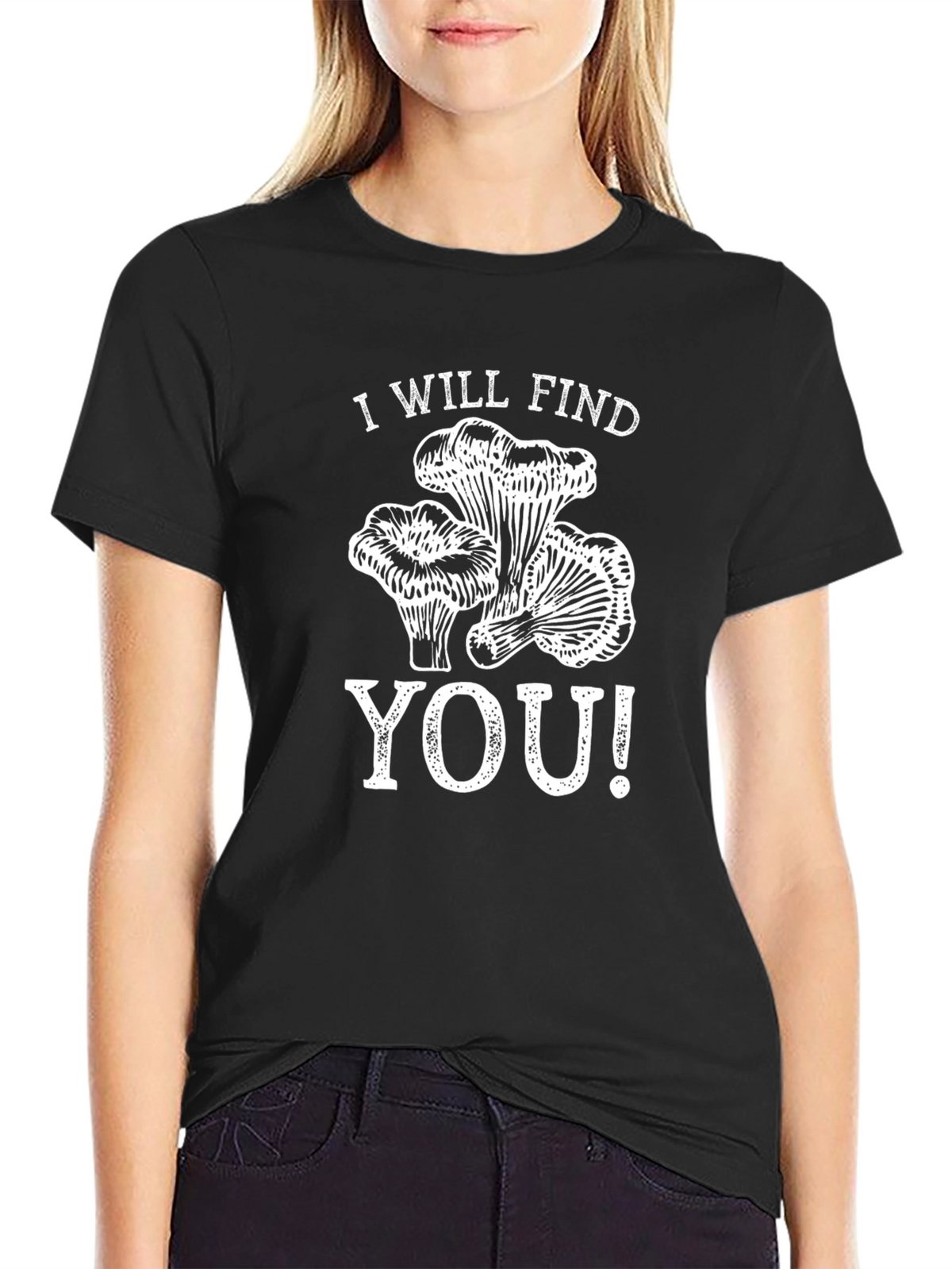 I Will Find You Mushroom T-Shirt