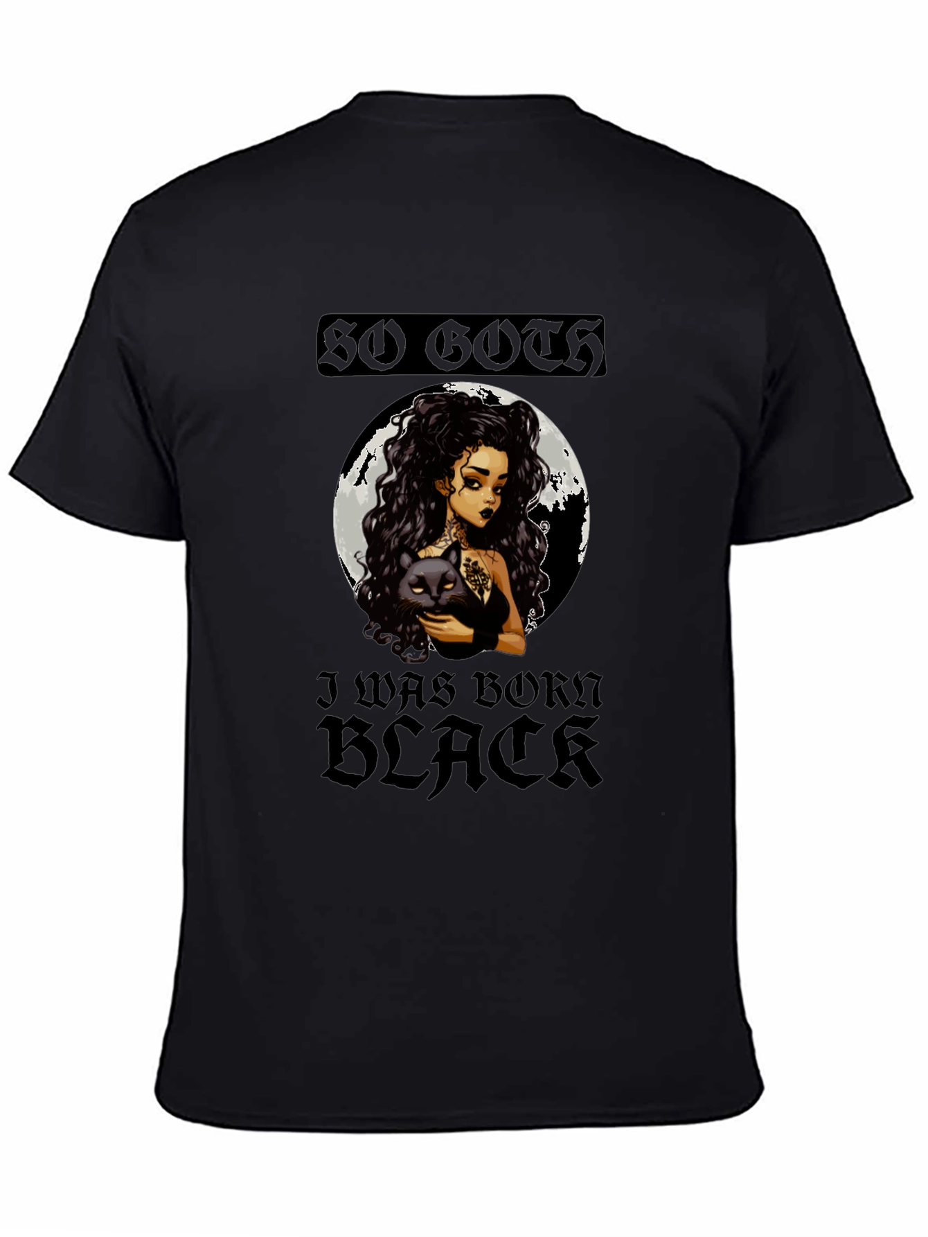 So Goth I Was Born Black Graphic Tee