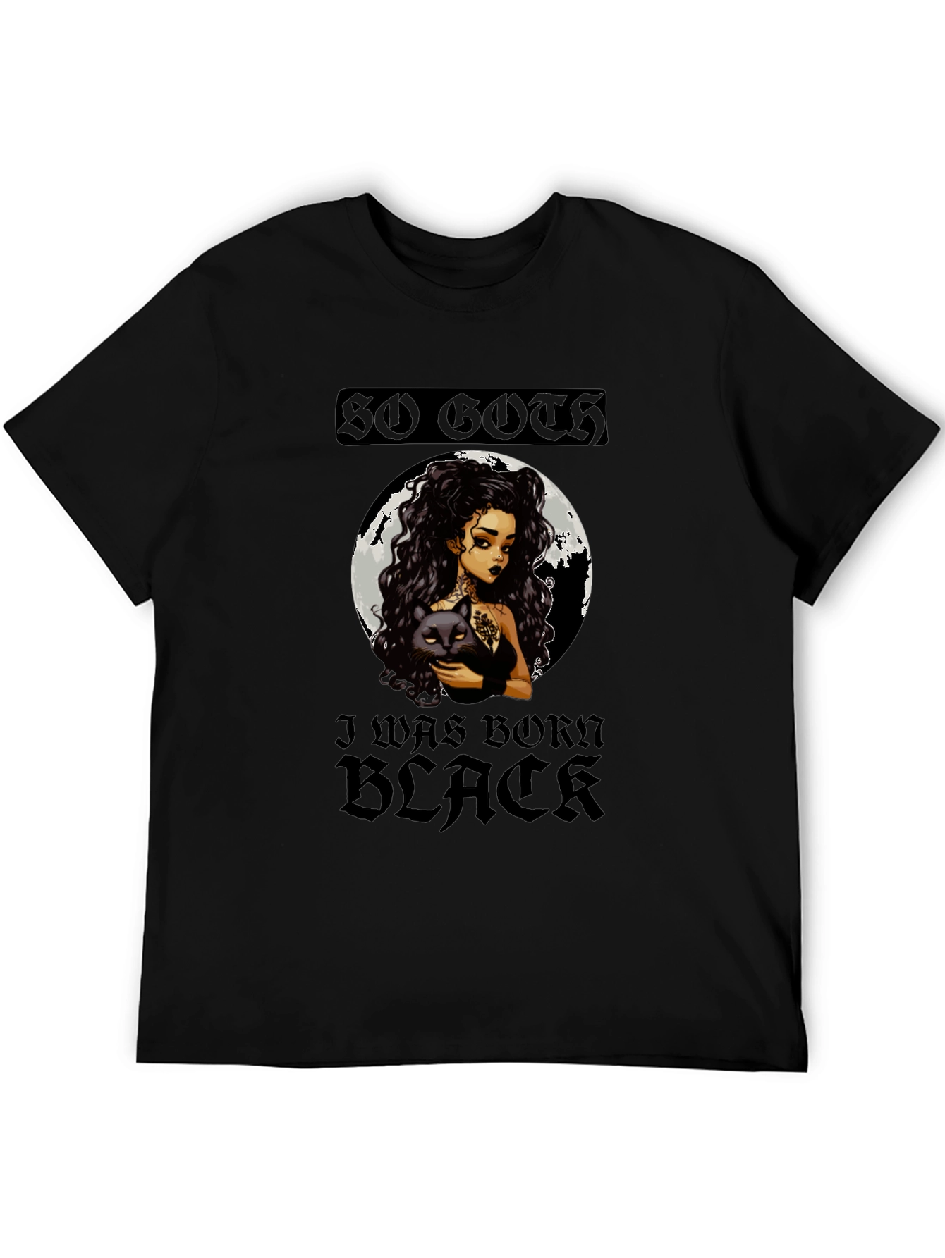 So Goth I Was Born Black Graphic Tee