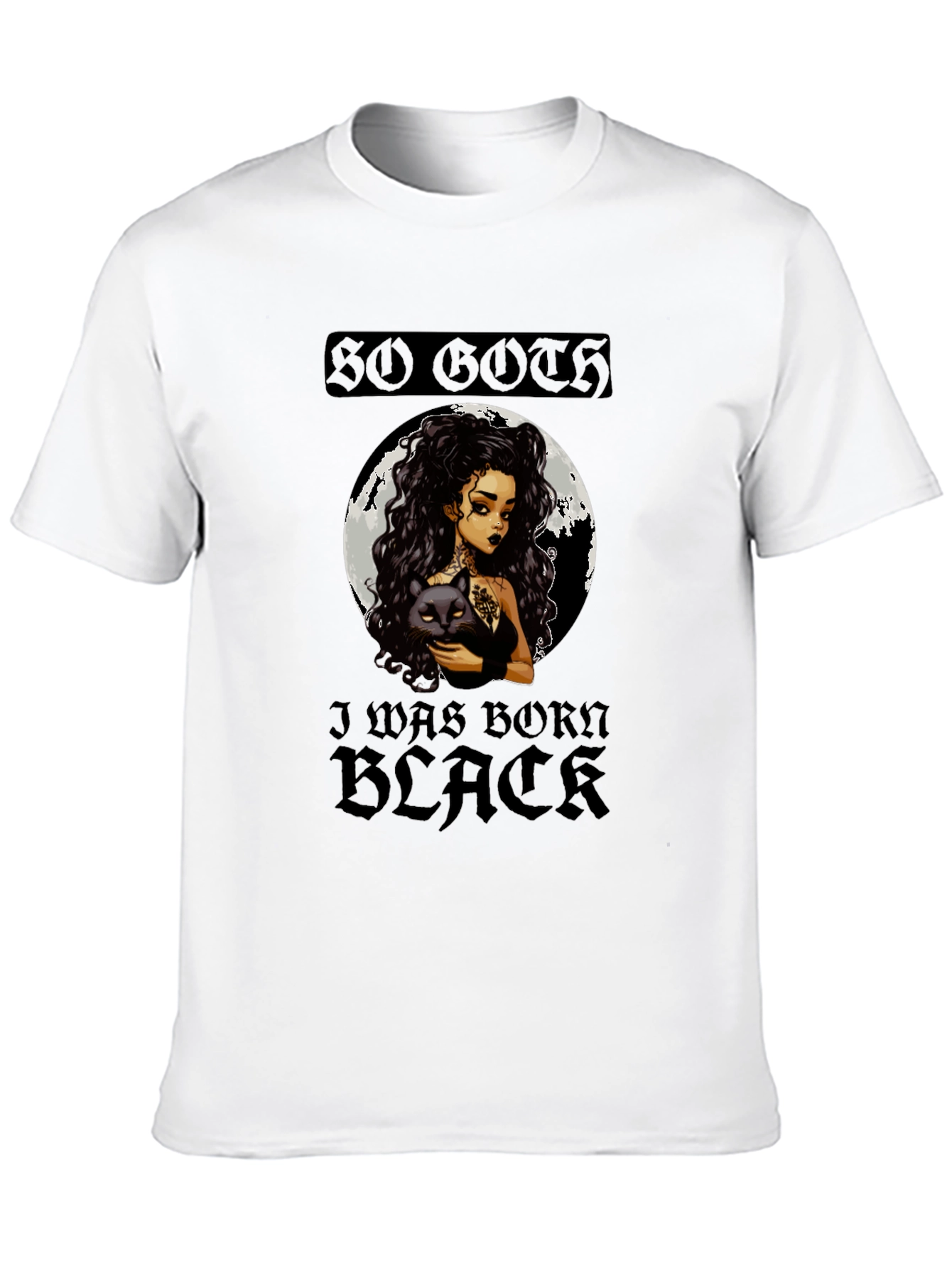 So Goth I Was Born Black Graphic Tee