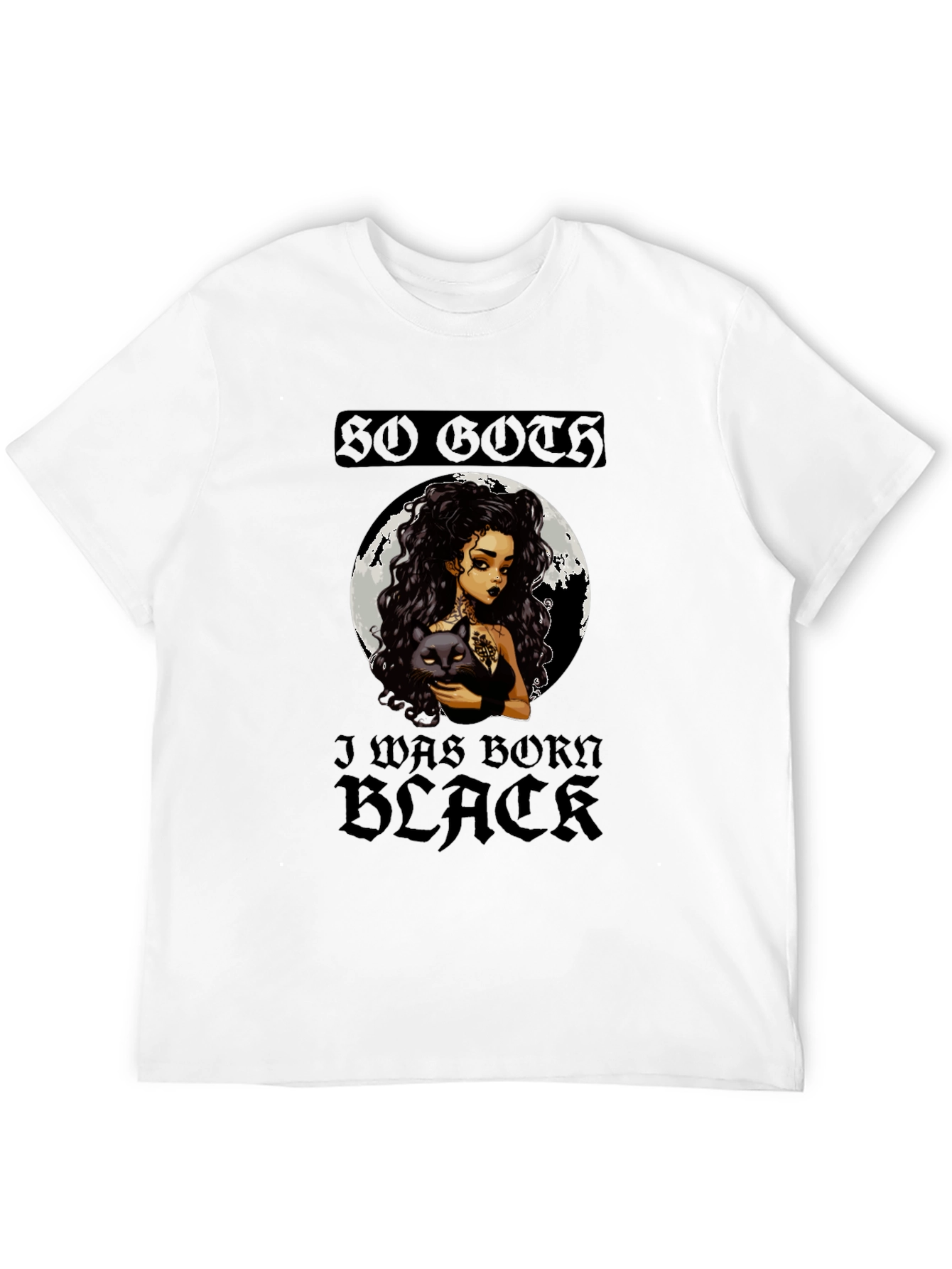 So Goth I Was Born Black Graphic Tee
