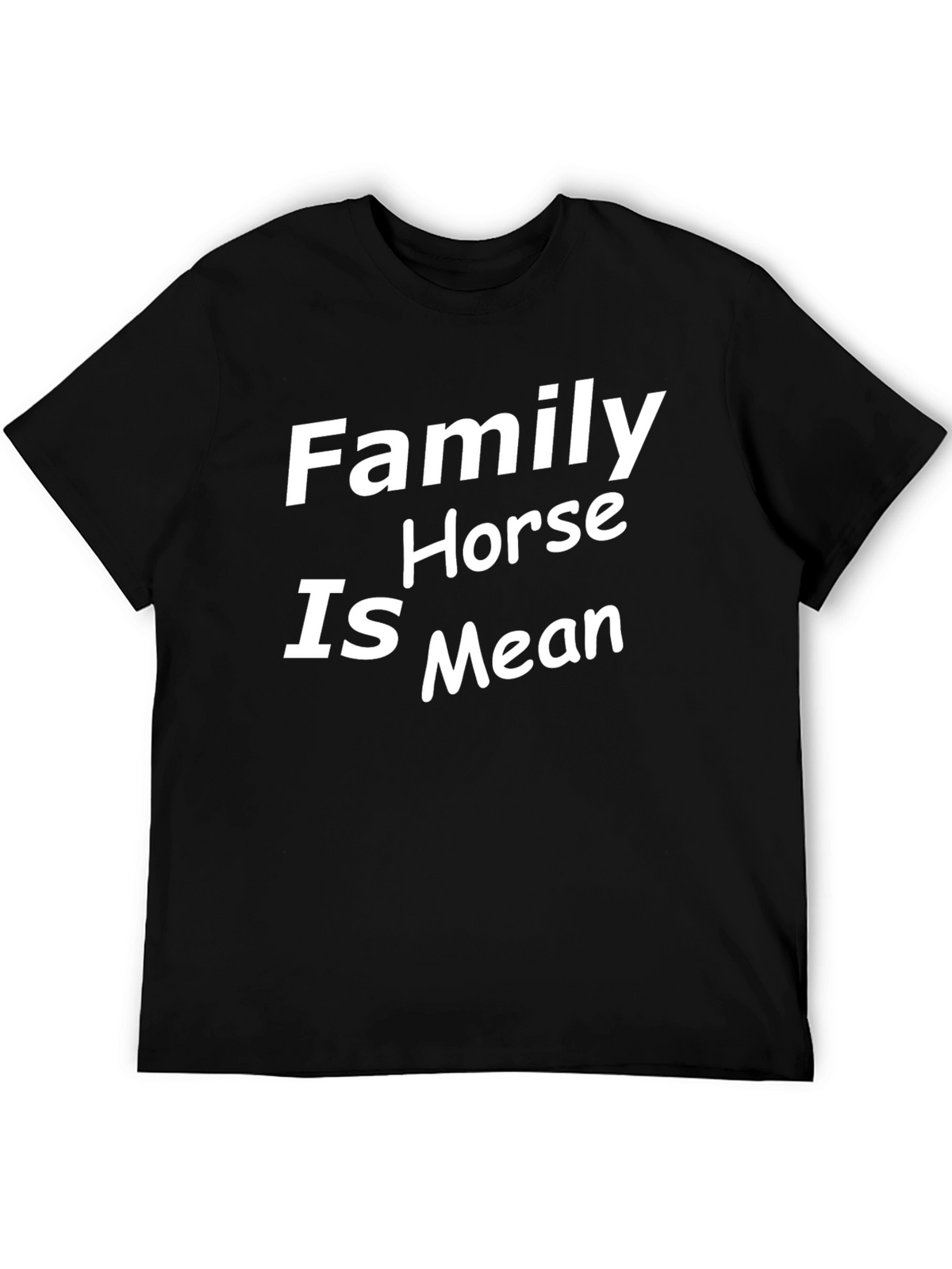 Family Horse Is Mean Black T-Shirt
