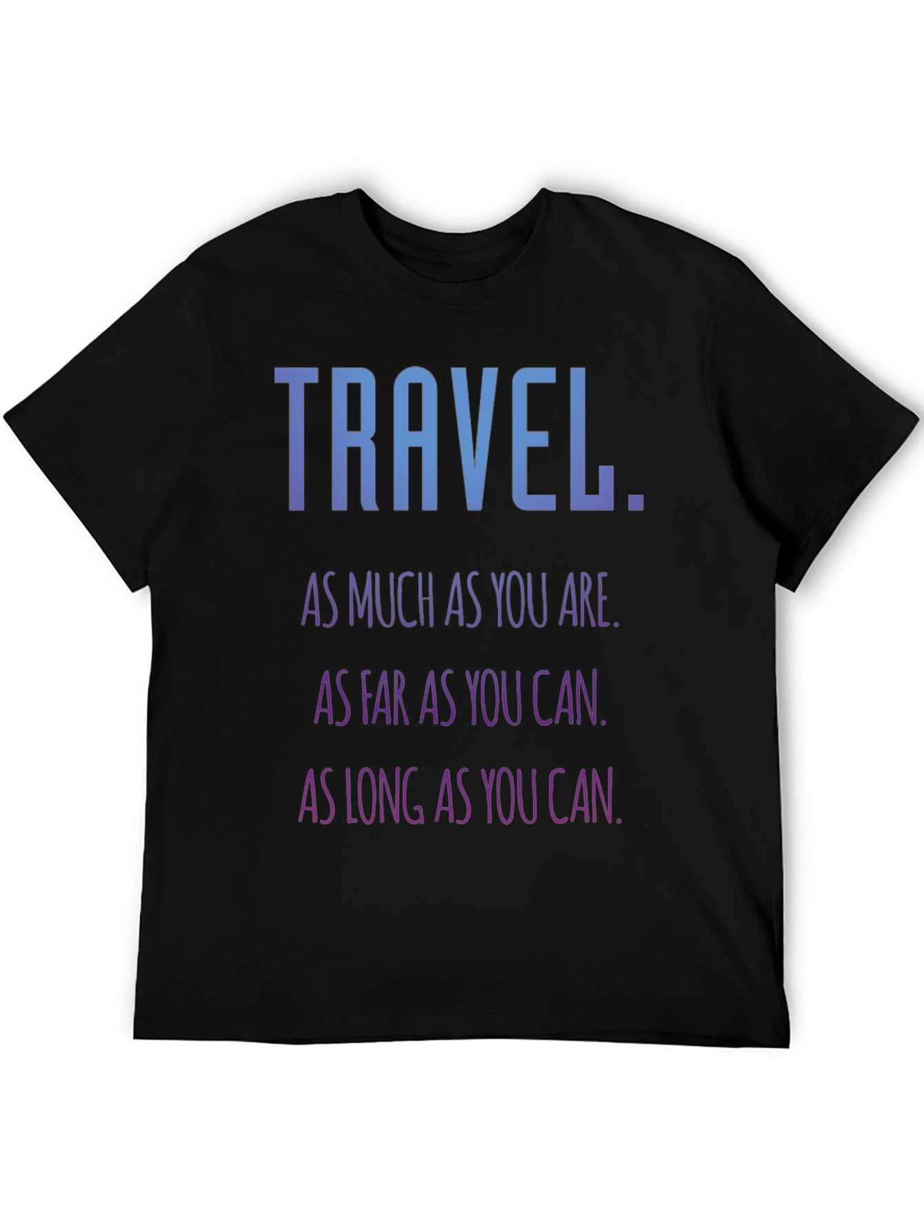 Travel Quote T-Shirt - Inspirational Adventure Tee