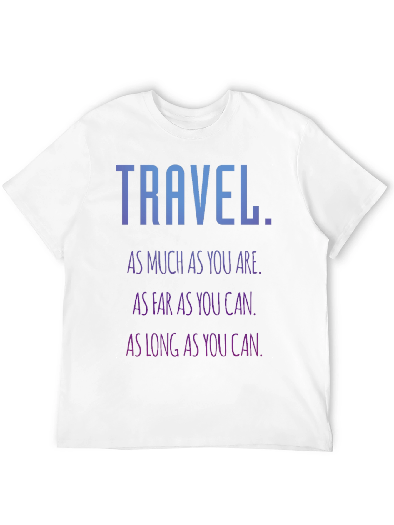 Travel Quote T-Shirt - Inspirational Adventure Tee