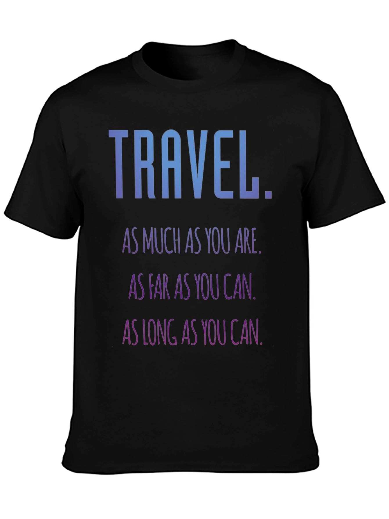 Travel Quote T-Shirt - Inspirational Adventure Tee