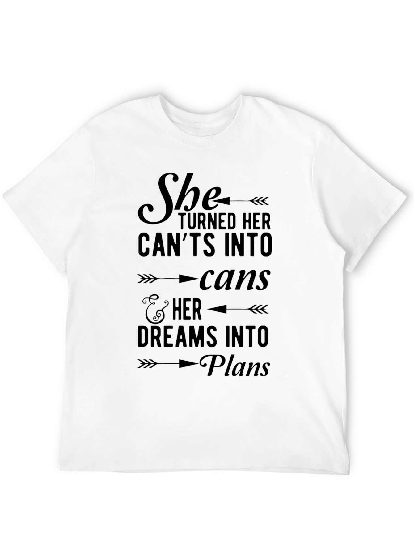 Empowering T-Shirt: She Turned Her Cants Into Cans