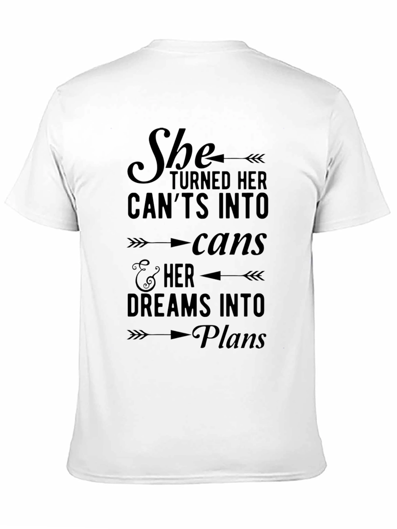 Empowering T-Shirt: She Turned Her Cants Into Cans