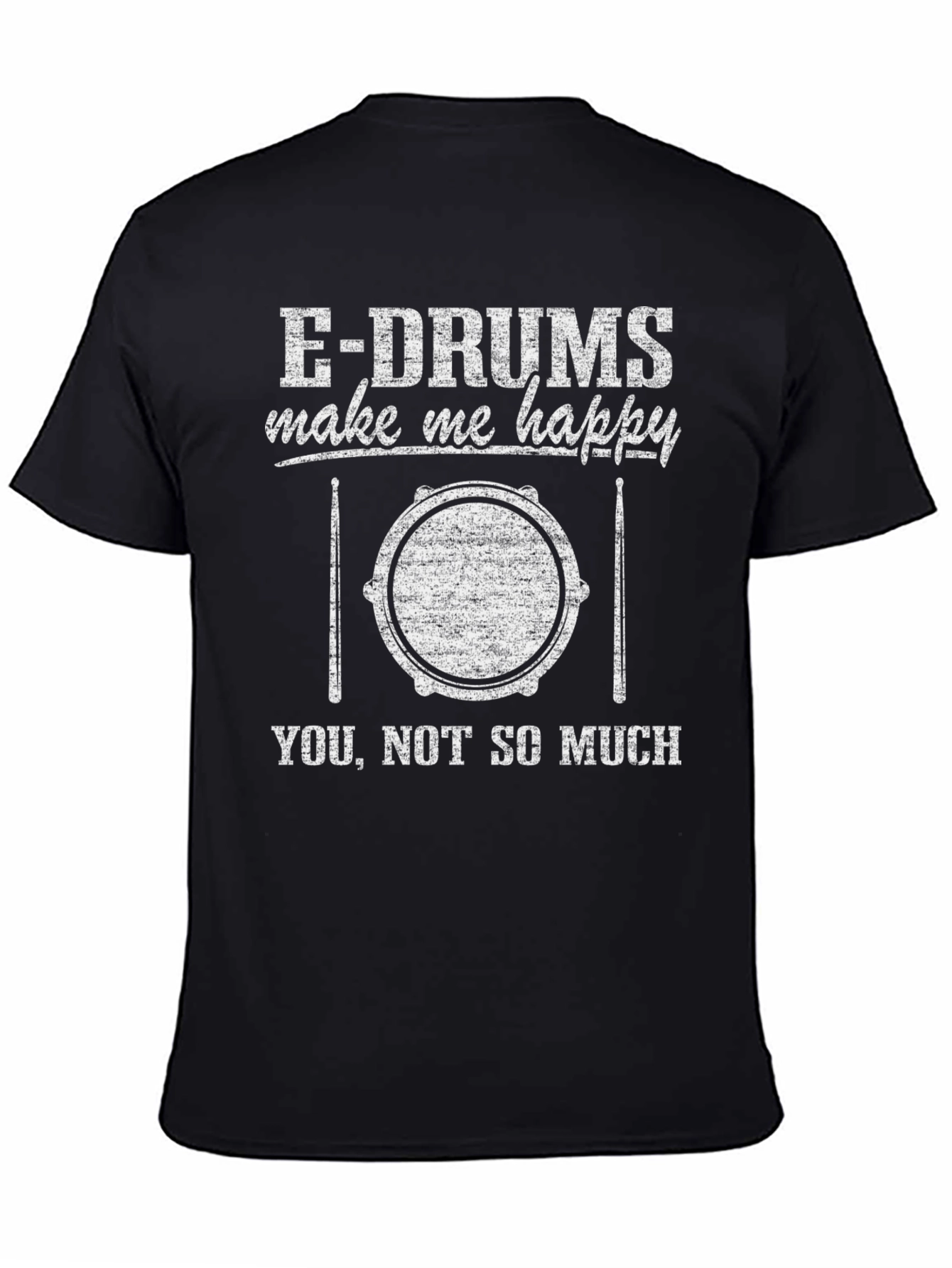 E-Drums Make Me Happy Graphic T-Shirt
