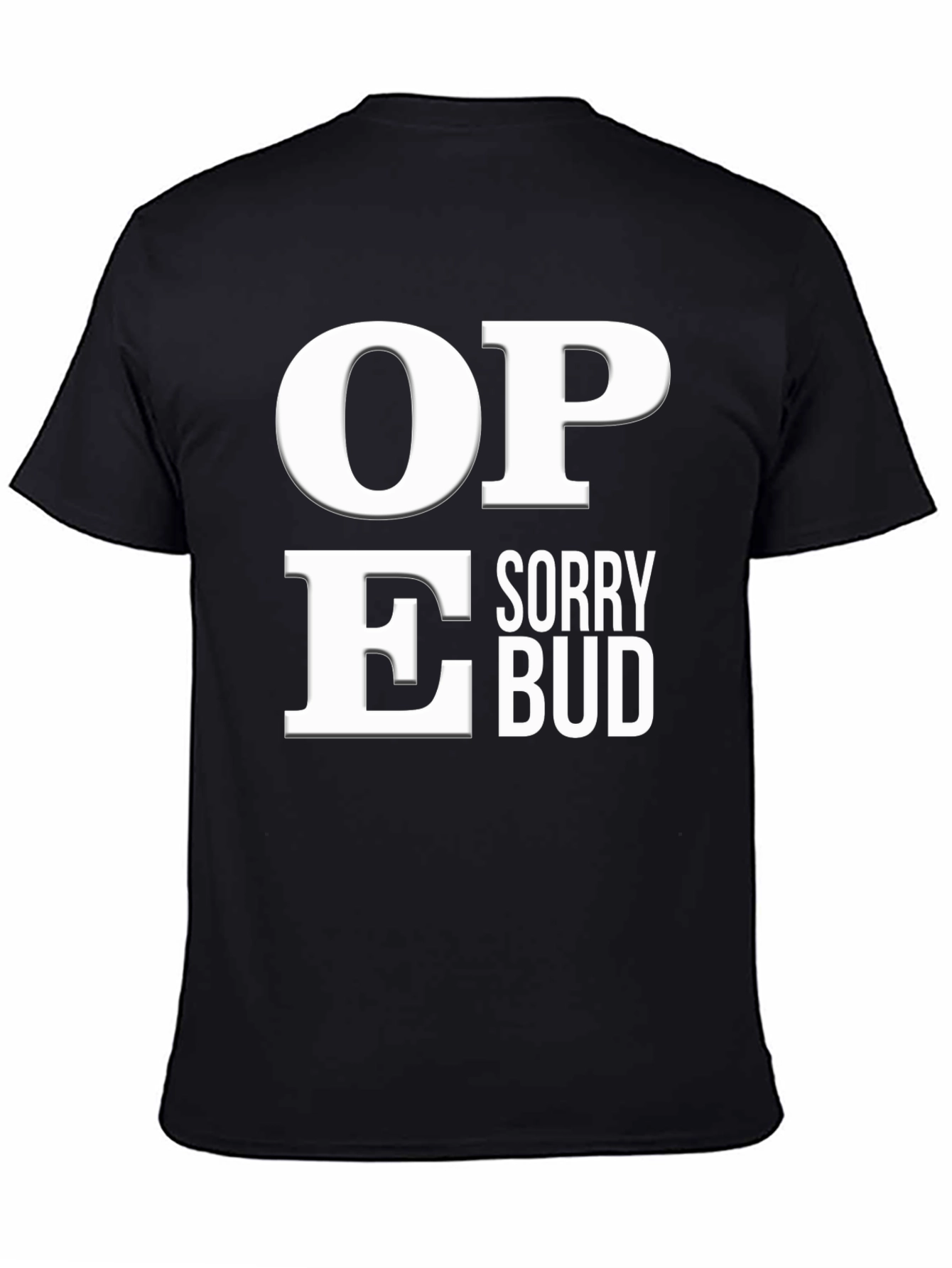 Sorry Bud Funny Graphic T-Shirt