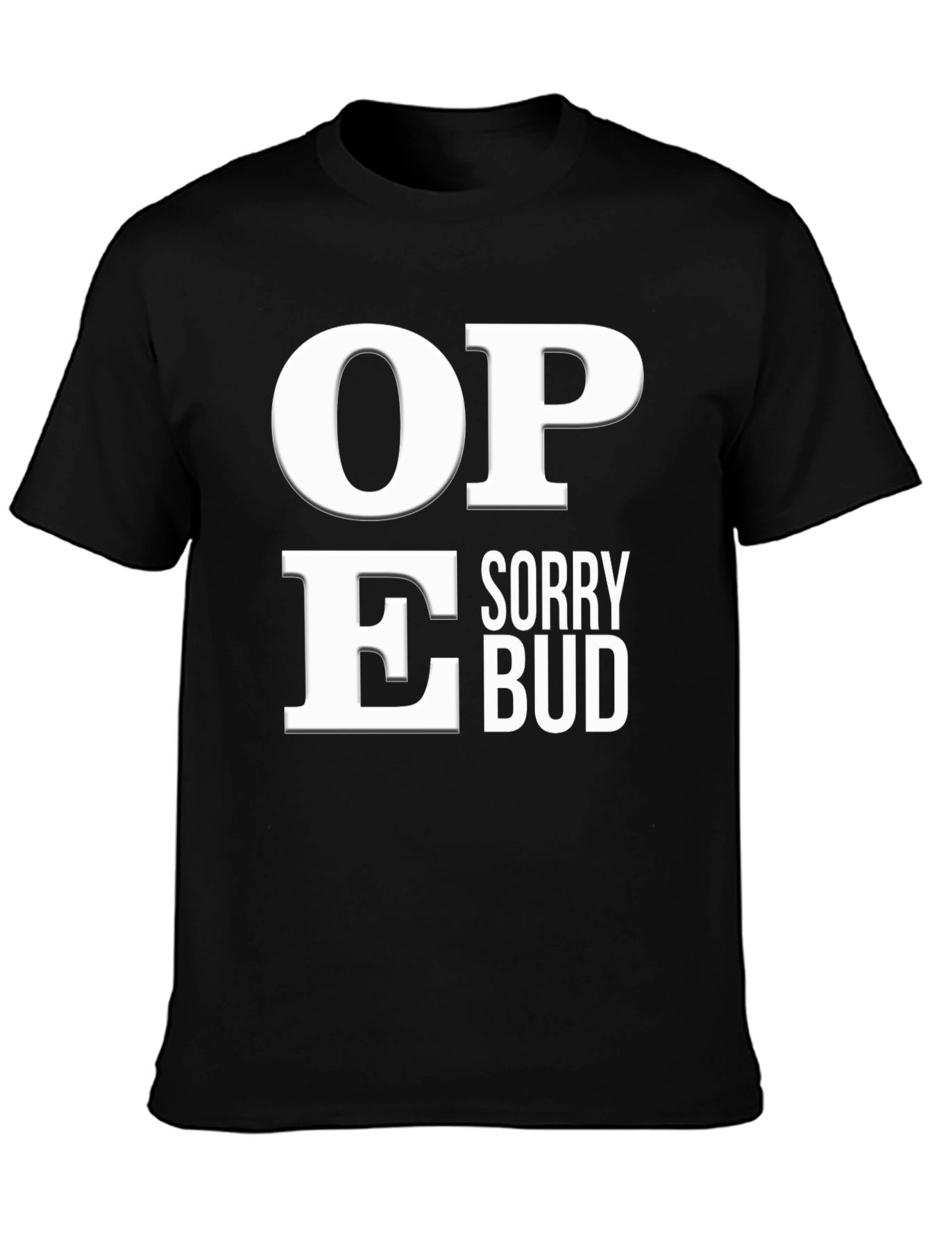 Sorry Bud Funny Graphic T-Shirt
