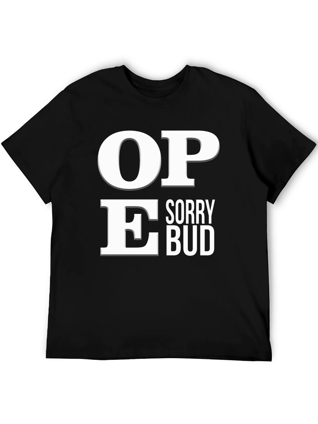 Sorry Bud Funny Graphic T-Shirt
