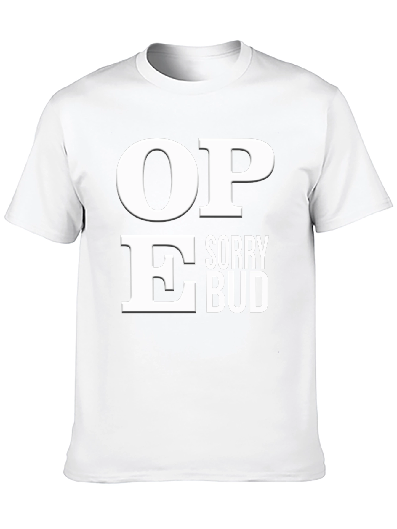 Sorry Bud Funny Graphic T-Shirt