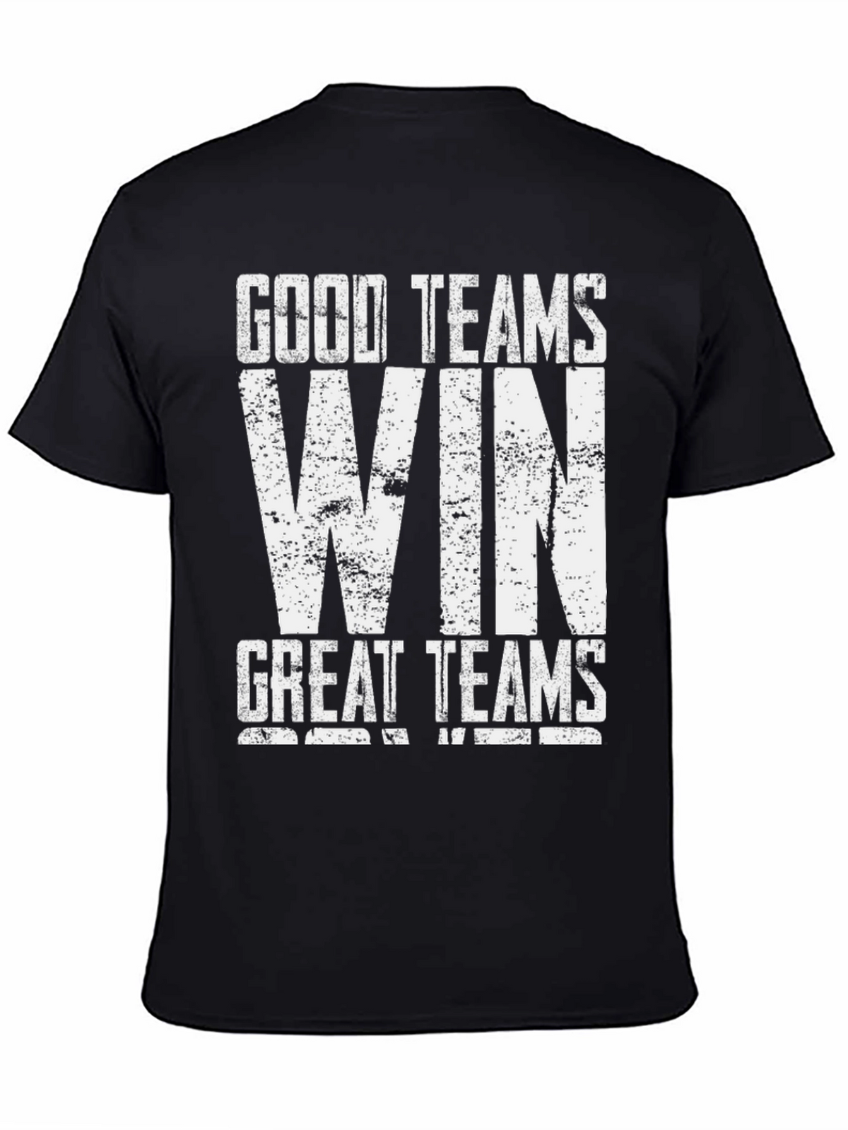 Good Teams Win Great Teams WIN Black T-Shirt