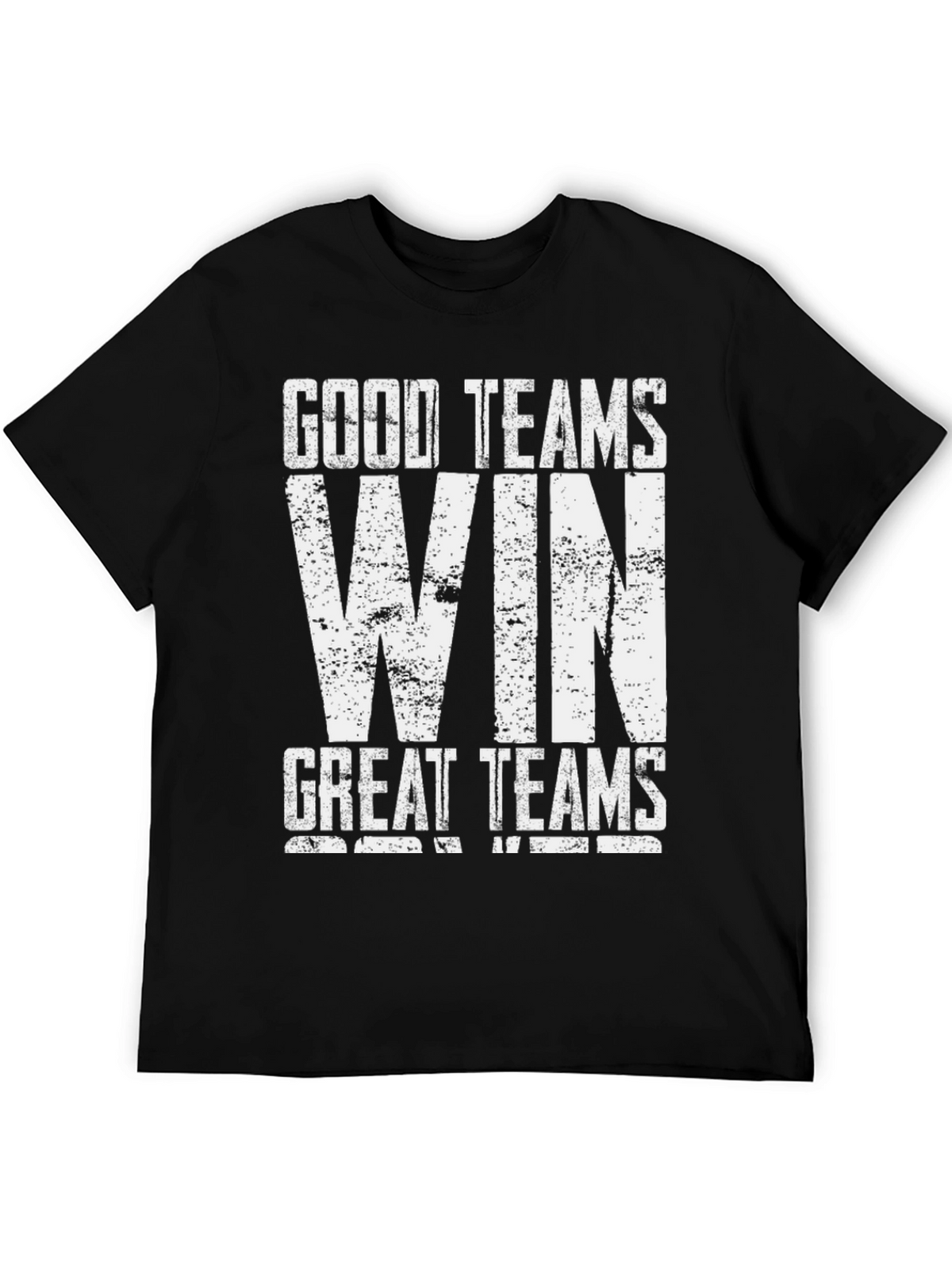 Good Teams Win Great Teams WIN Black T-Shirt