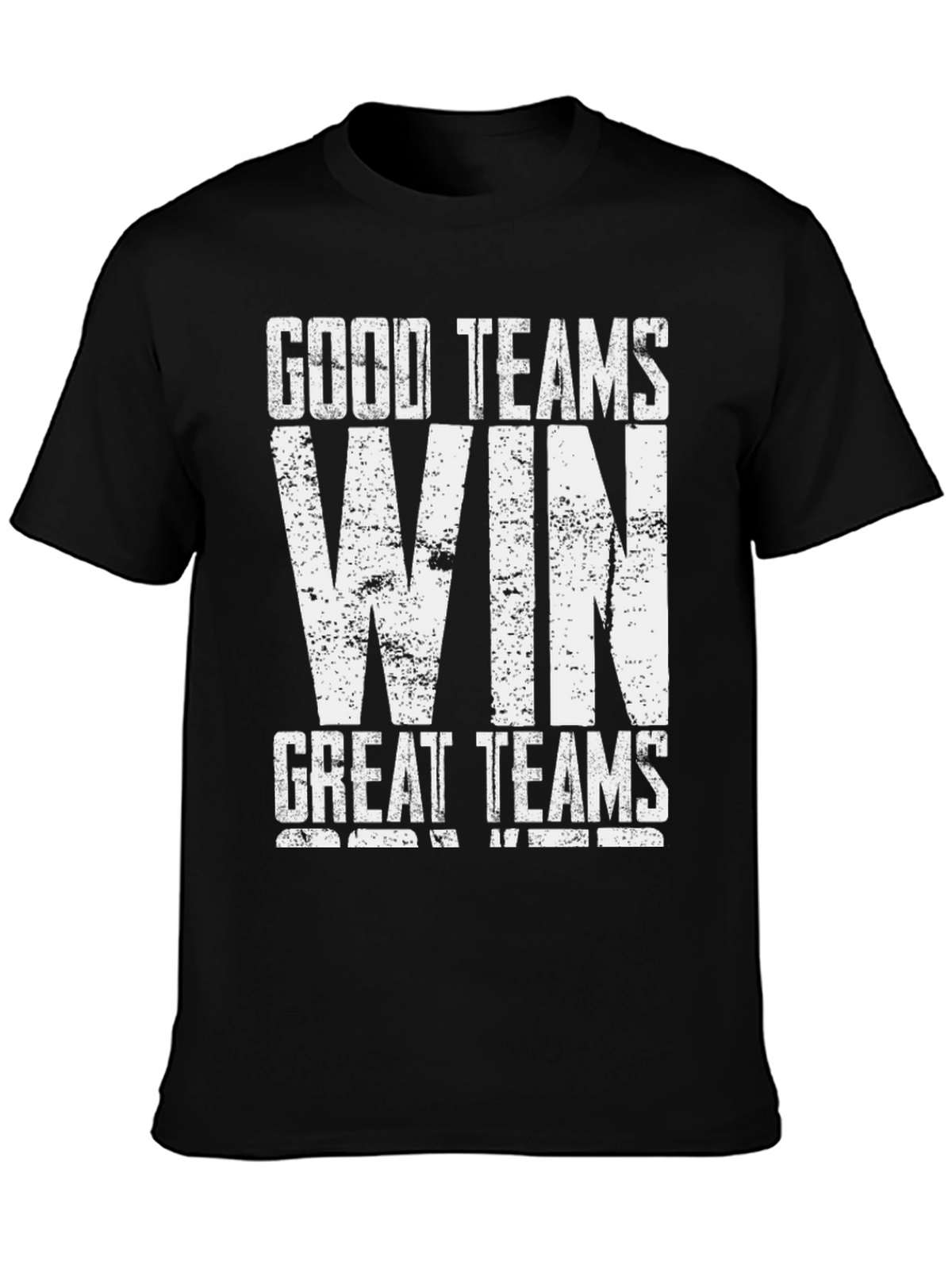 Good Teams Win Great Teams WIN Black T-Shirt