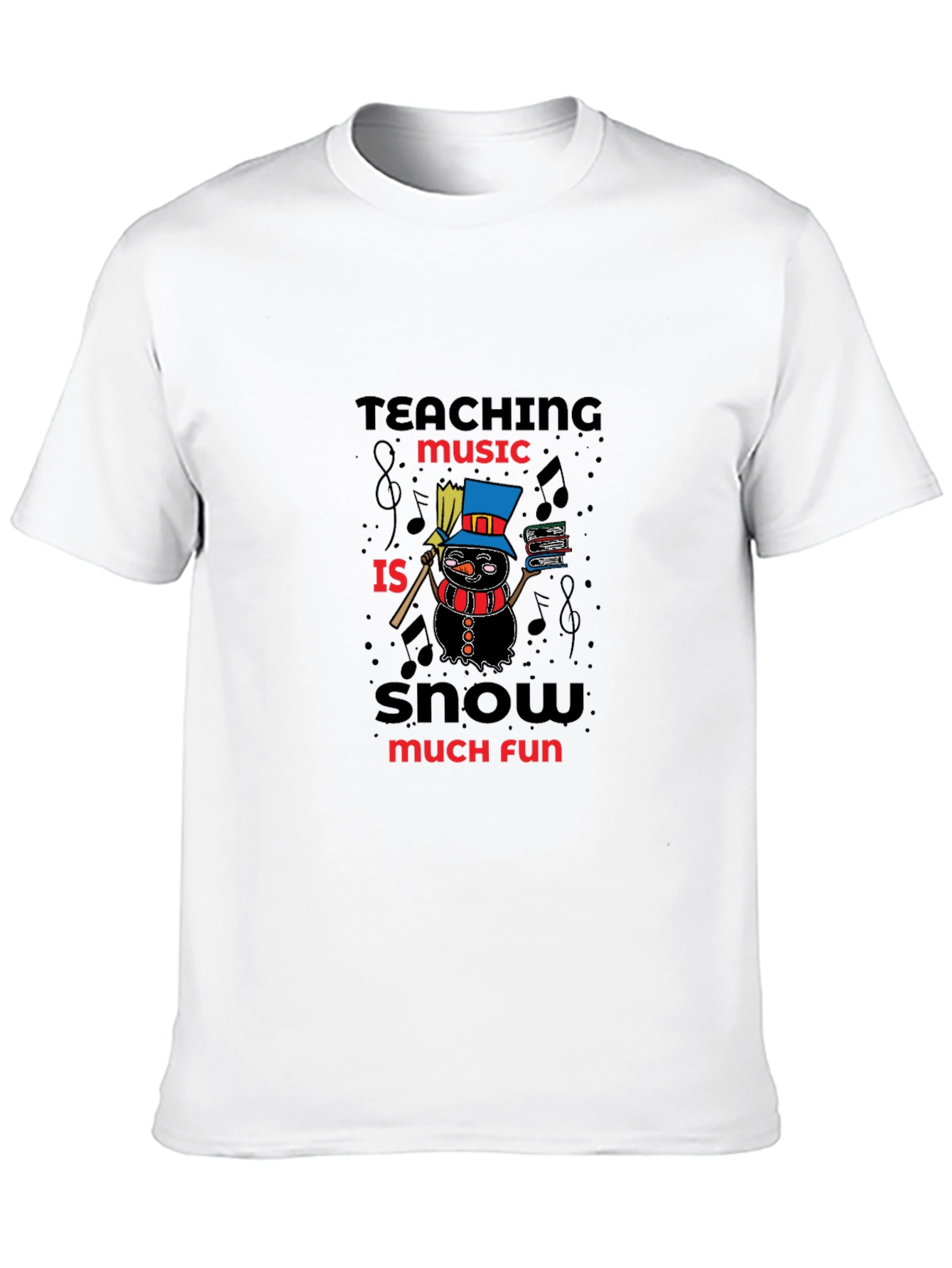 Teaching Music Snow Much Fun T-Shirt