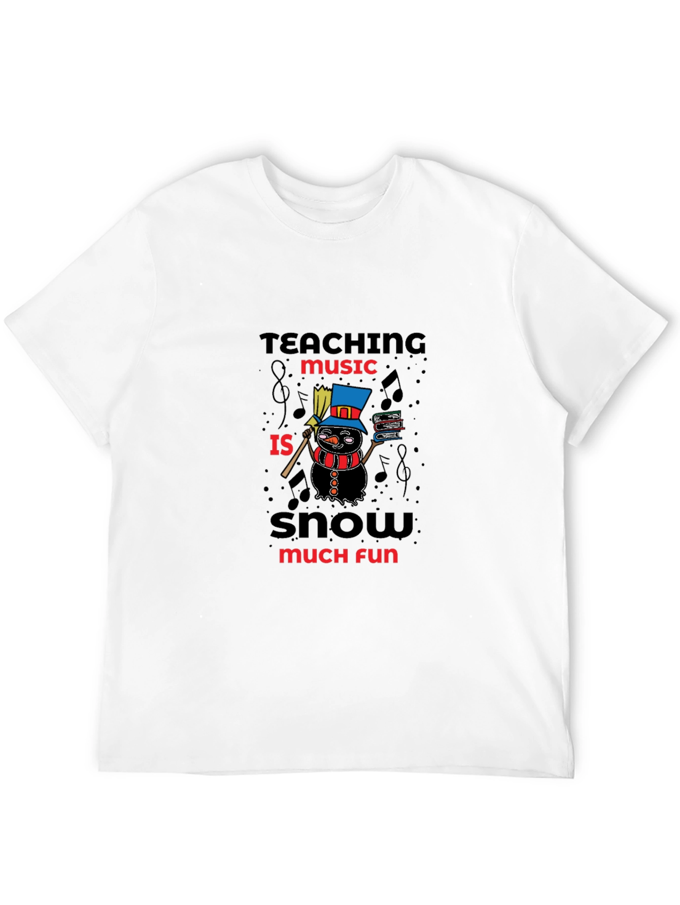 Teaching Music Snow Much Fun T-Shirt