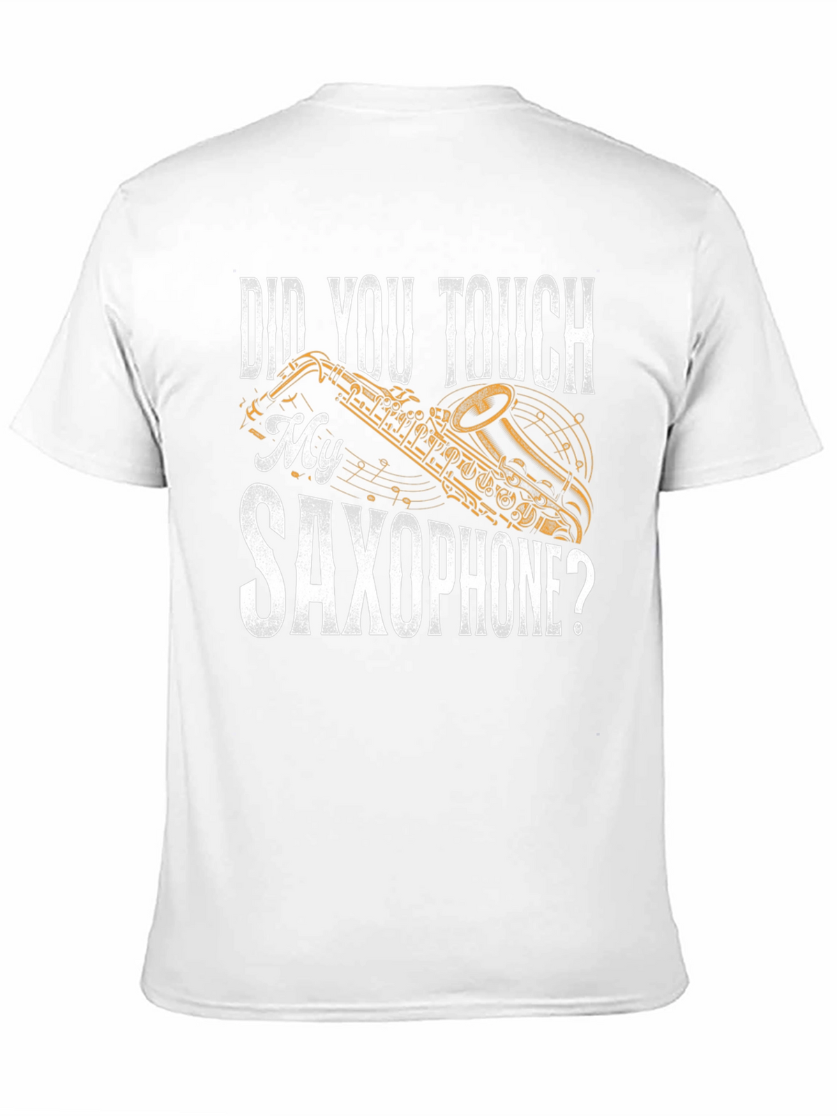 Did You Touch My Saxophone? Funny Music T-Shirt