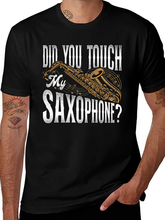Did You Touch My Saxophone? Funny Music T-Shirt
