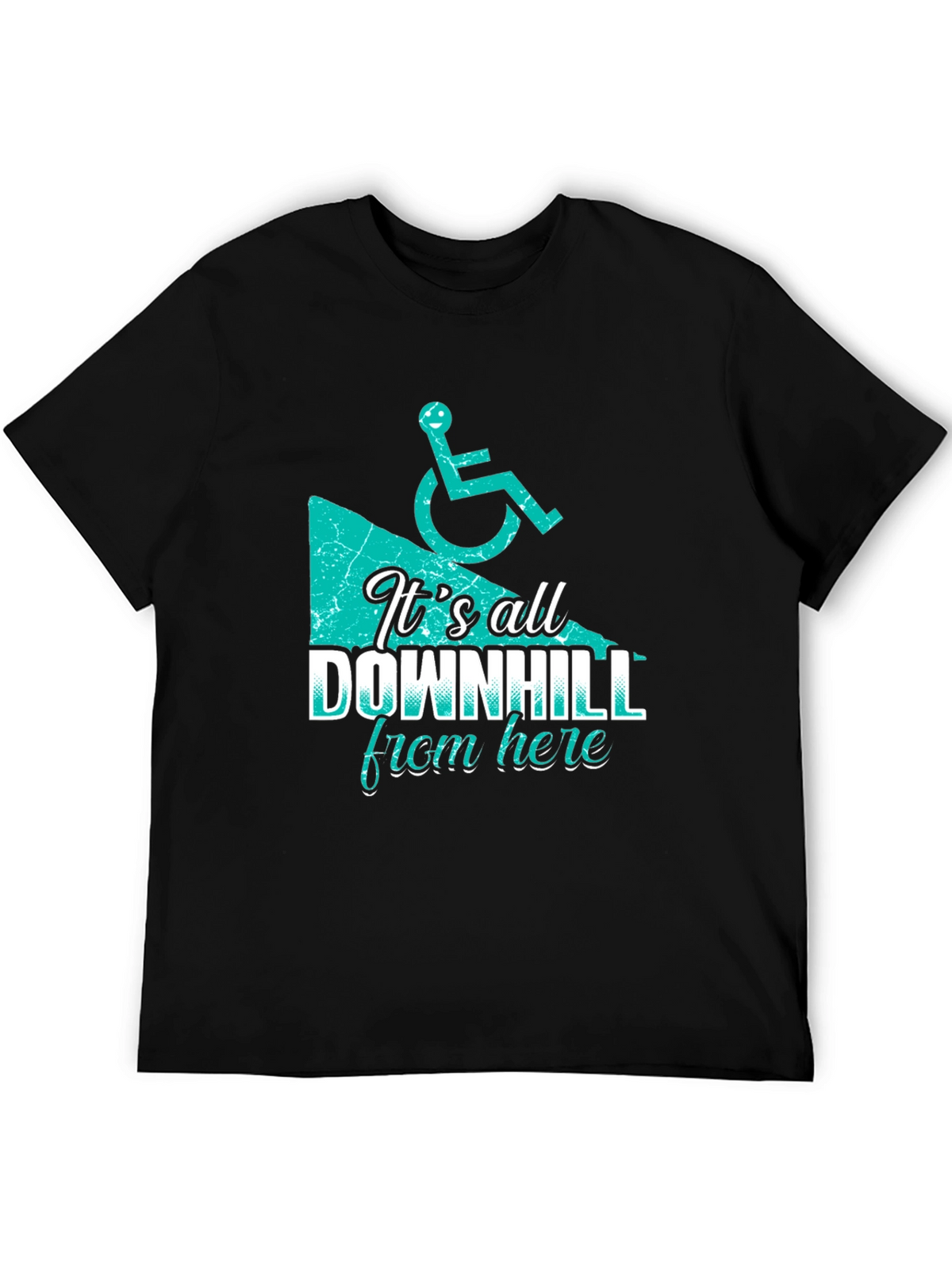 Its All Downhill From Here - Funny T-Shirt
