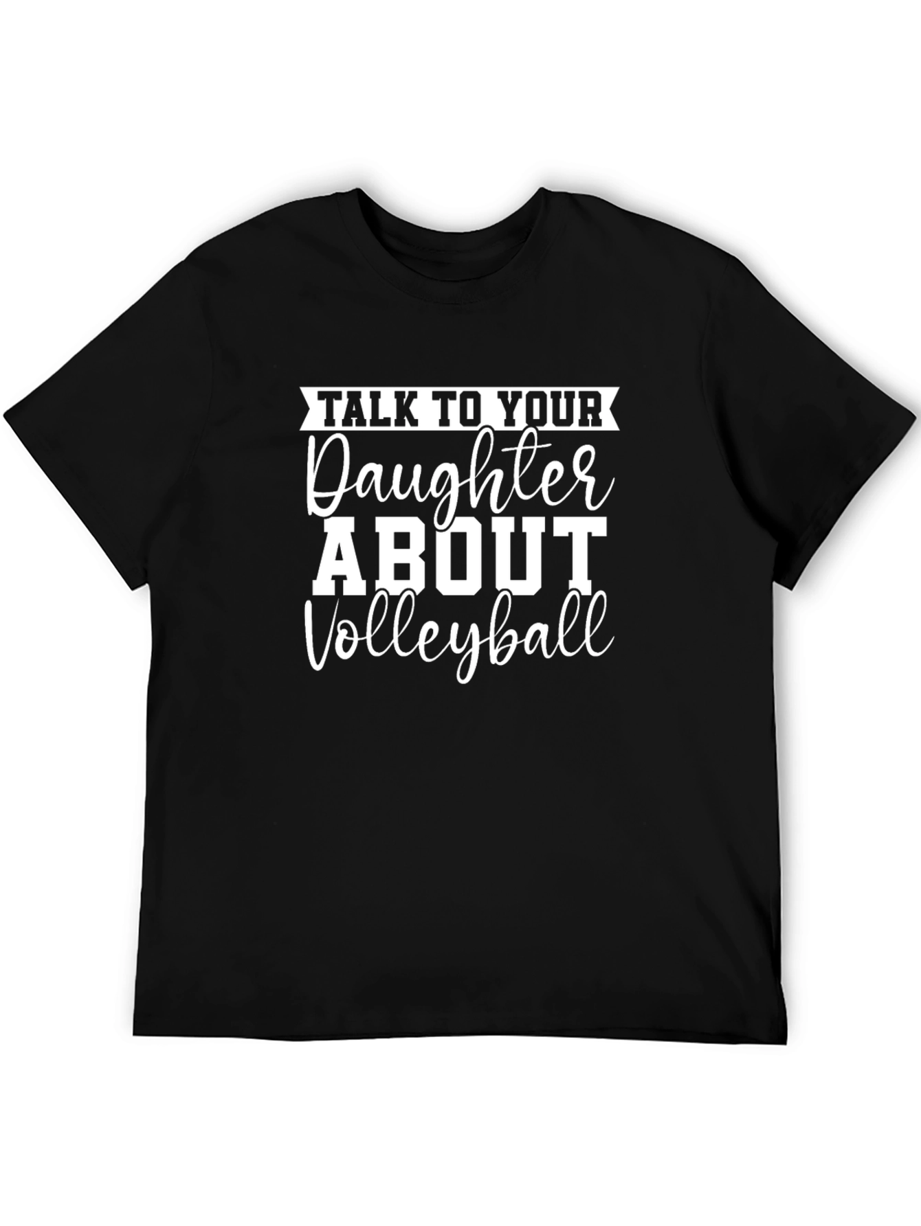 Talk to Your Daughter About Volleyball T-Shirt
