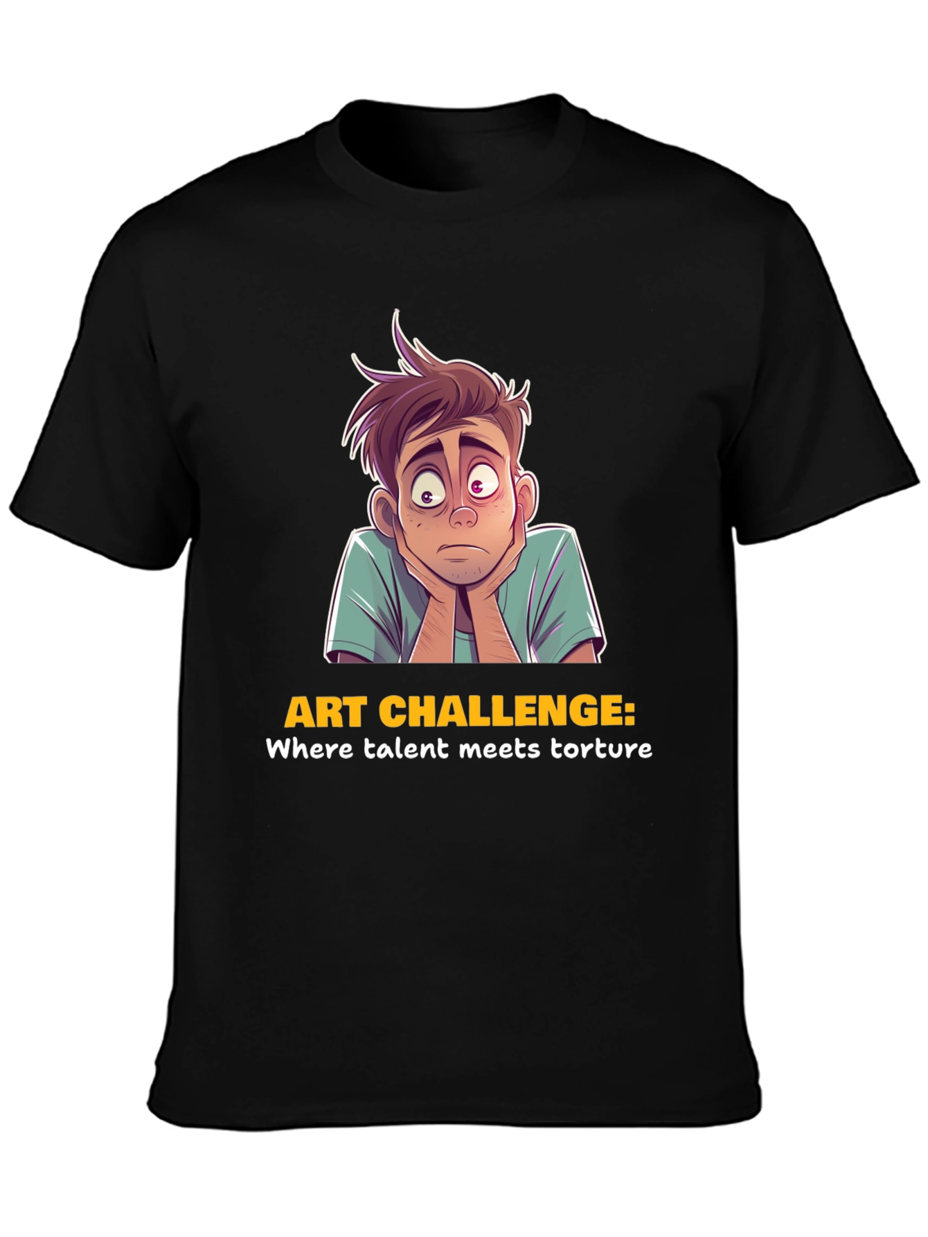 Art Challenge T-Shirt - Where Talent Meets Torture