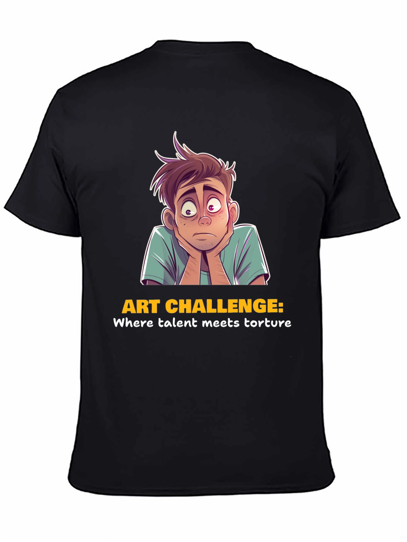 Art Challenge T-Shirt - Where Talent Meets Torture