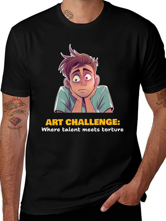 Art Challenge T-Shirt - Where Talent Meets Torture