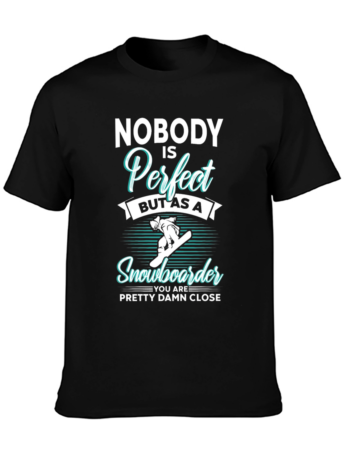 Funny Snowboarder T-Shirt | Nobody is Perfect Tee