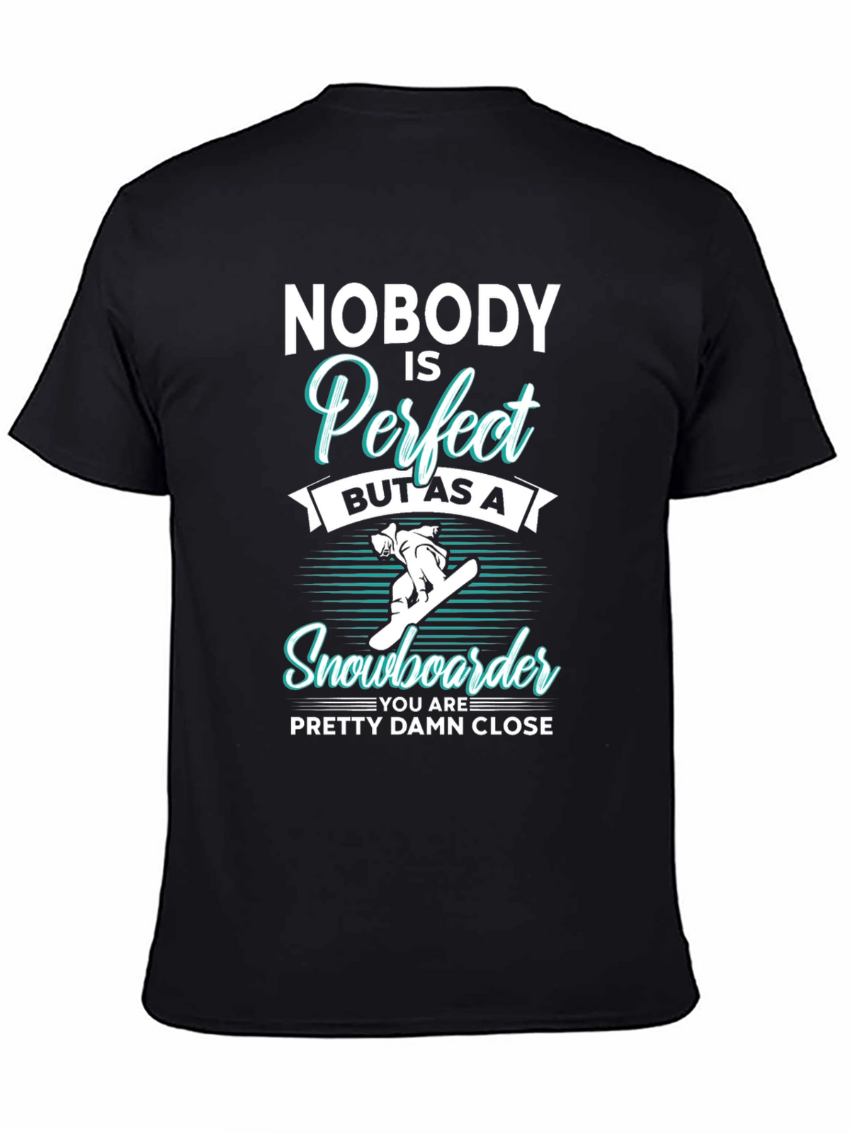 Funny Snowboarder T-Shirt | Nobody is Perfect Tee