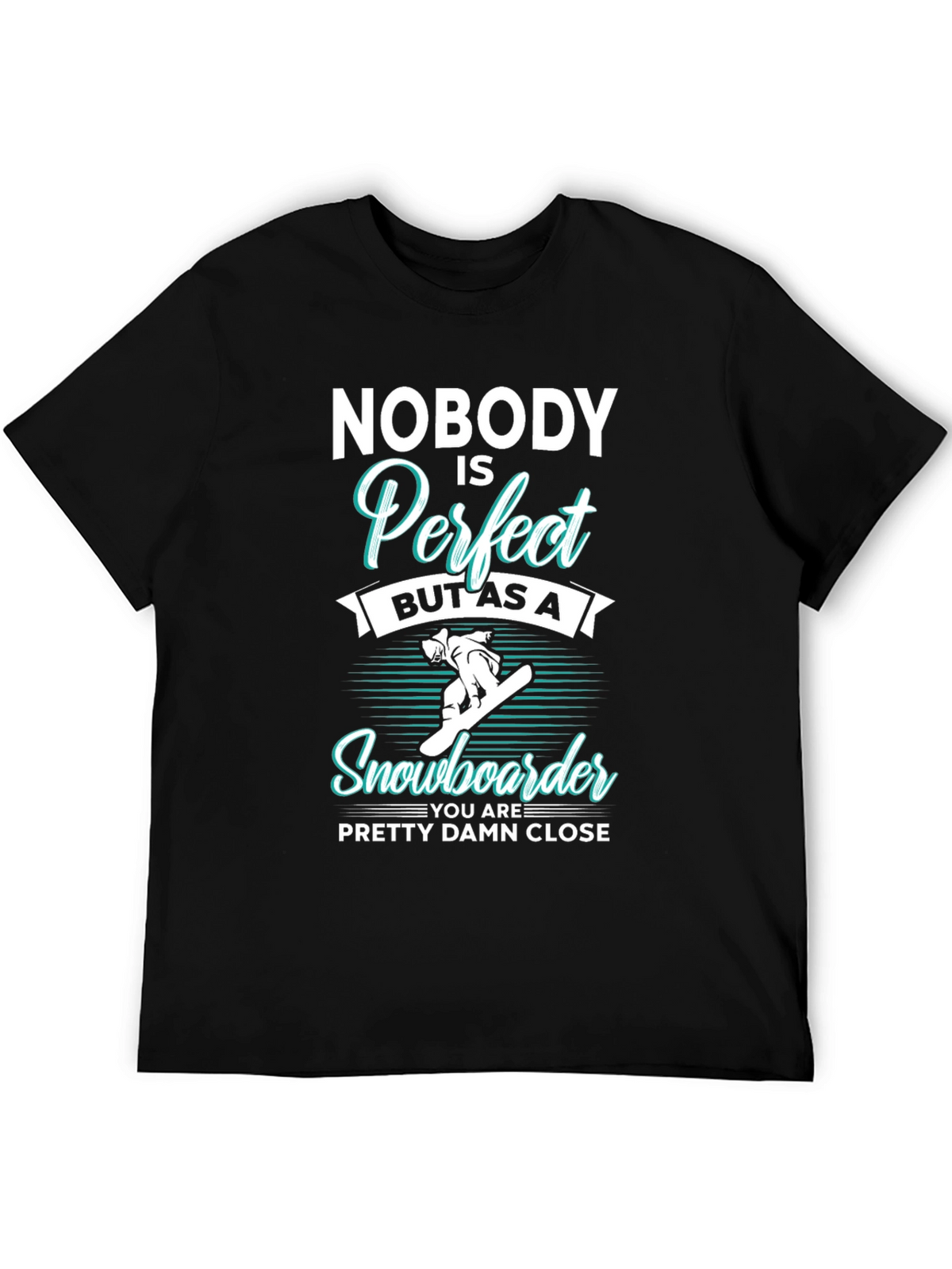 Funny Snowboarder T-Shirt | Nobody is Perfect Tee
