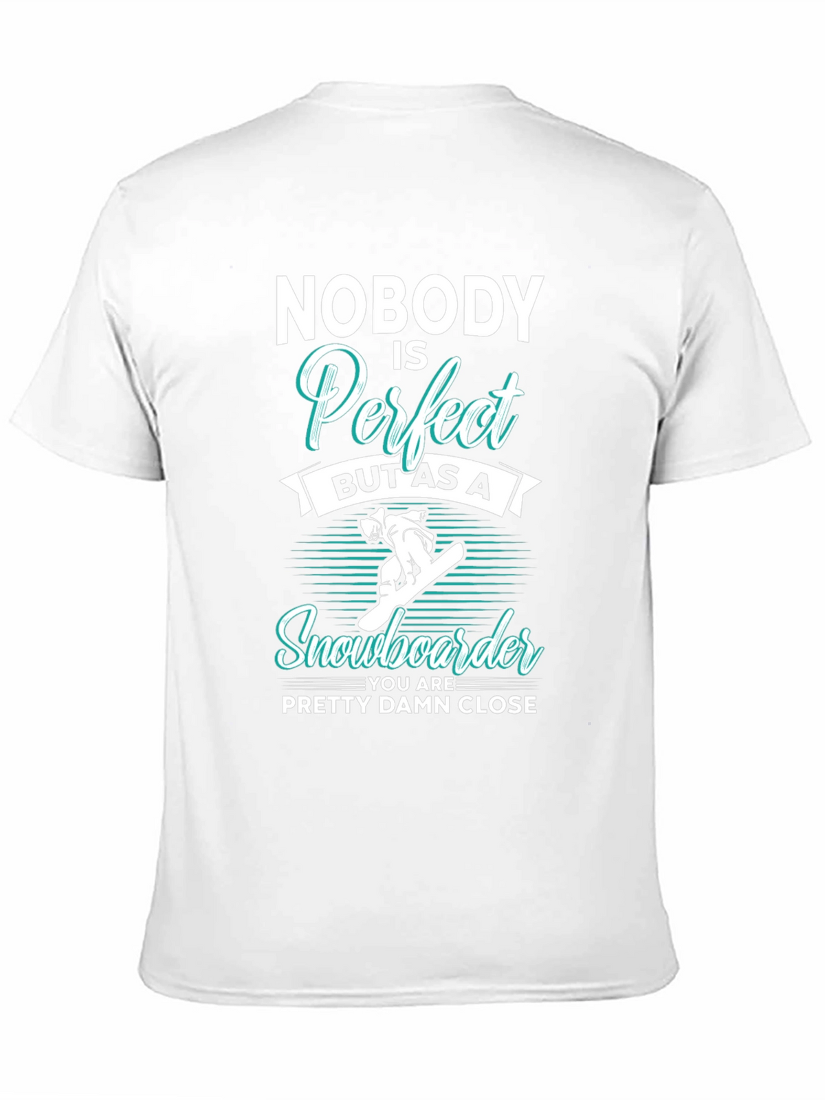 Funny Snowboarder T-Shirt | Nobody is Perfect Tee